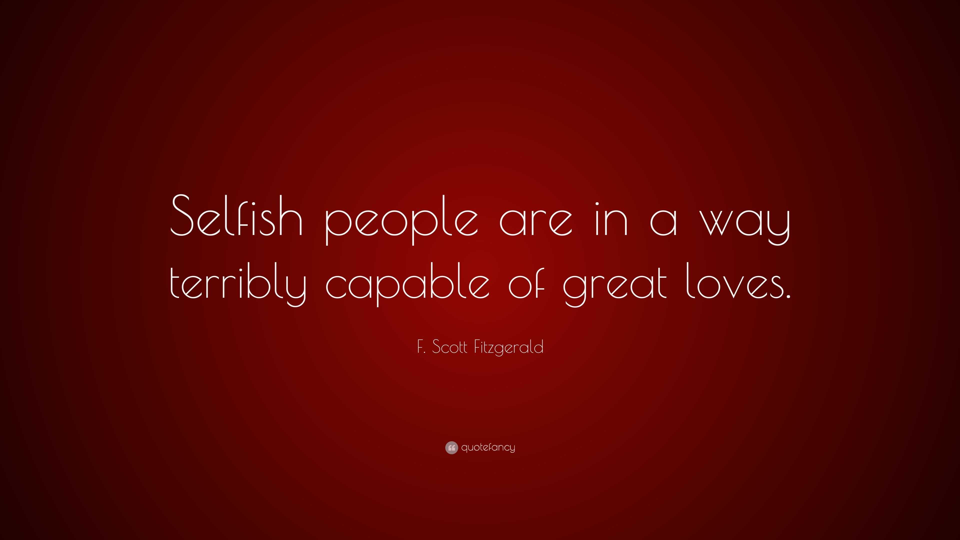 Selfish People Quotes And Sayings