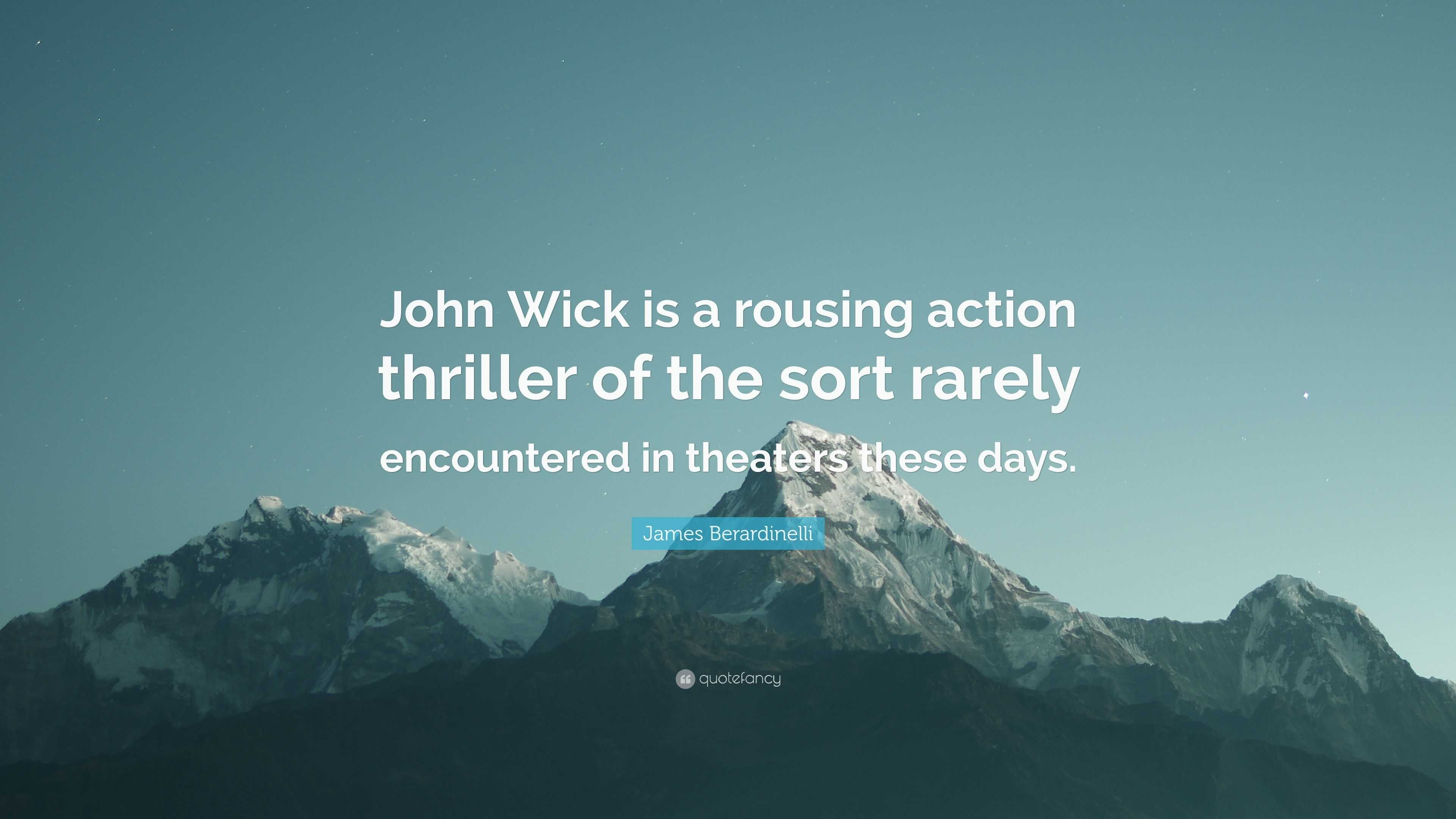 James Berardinelli Quote: “John Wick is a rousing action thriller of the  sort rarely encountered in