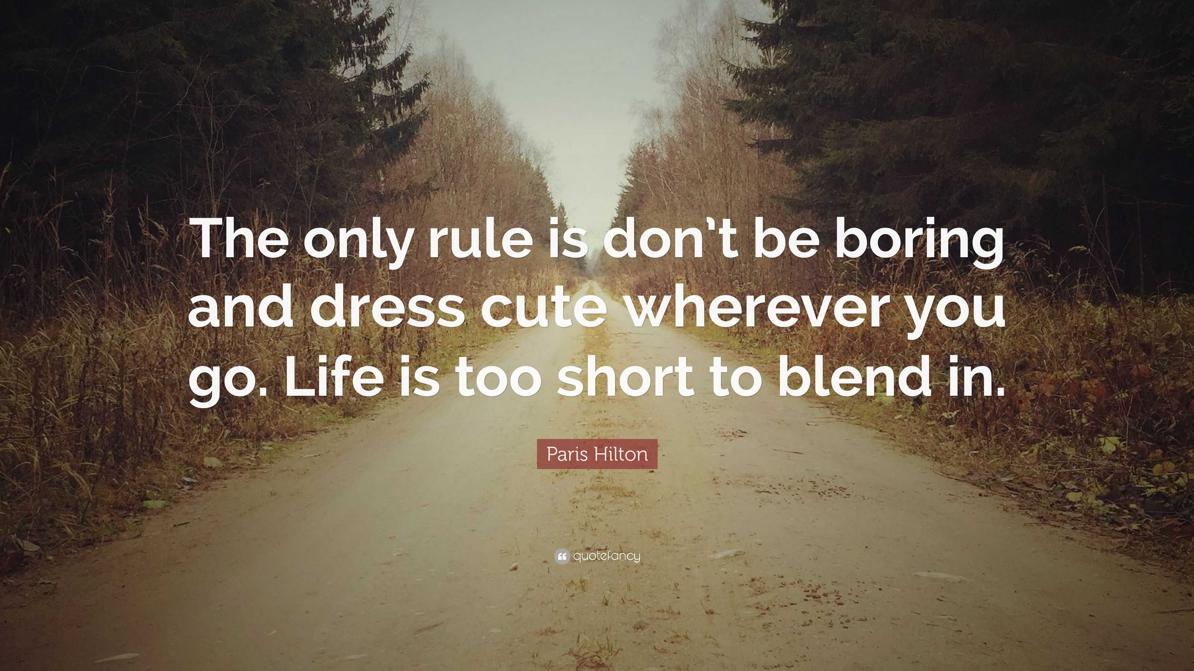 Paris Hilton Quote: “The only rule is don’t be boring and dress cute ...