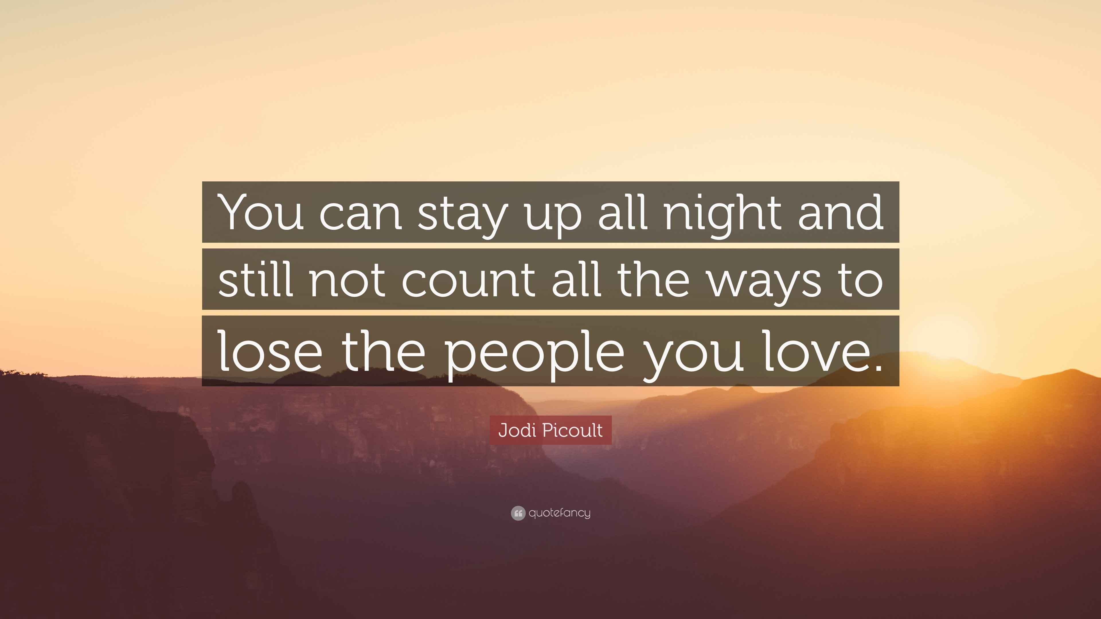 Up All Night Quotes Jodi Picoult Quote: “You Can Stay Up All Night And Still Not Count All The  Ways