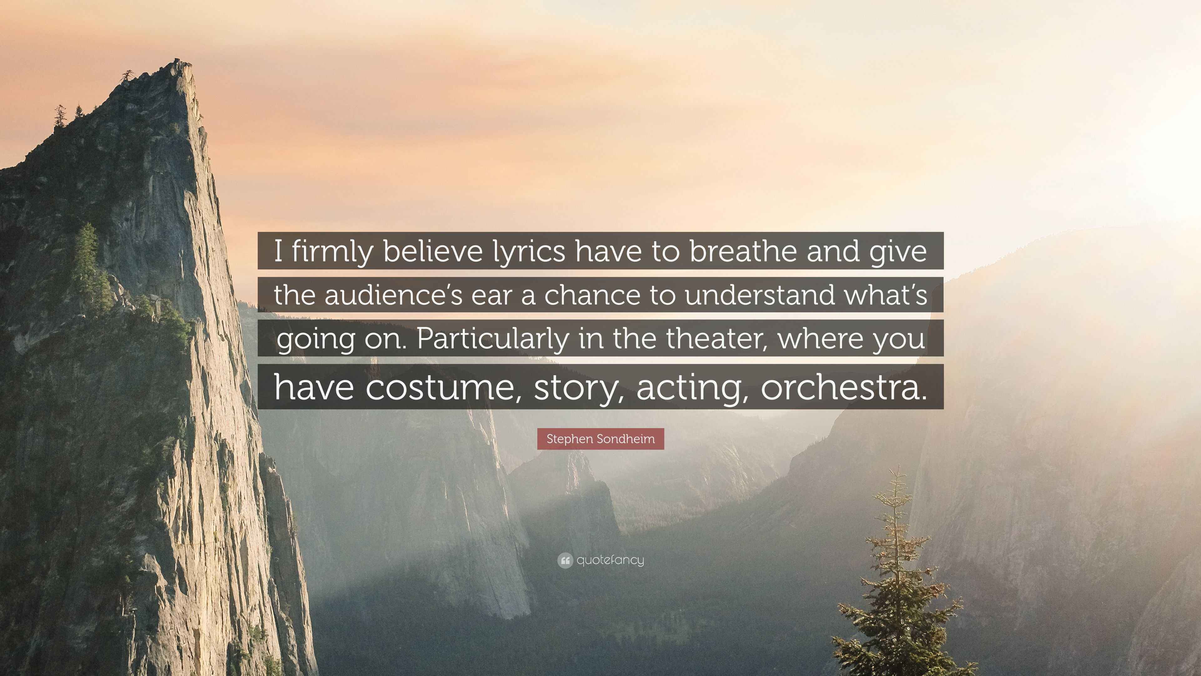 Stephen Sondheim Quote “I firmly believe lyrics have to breathe and