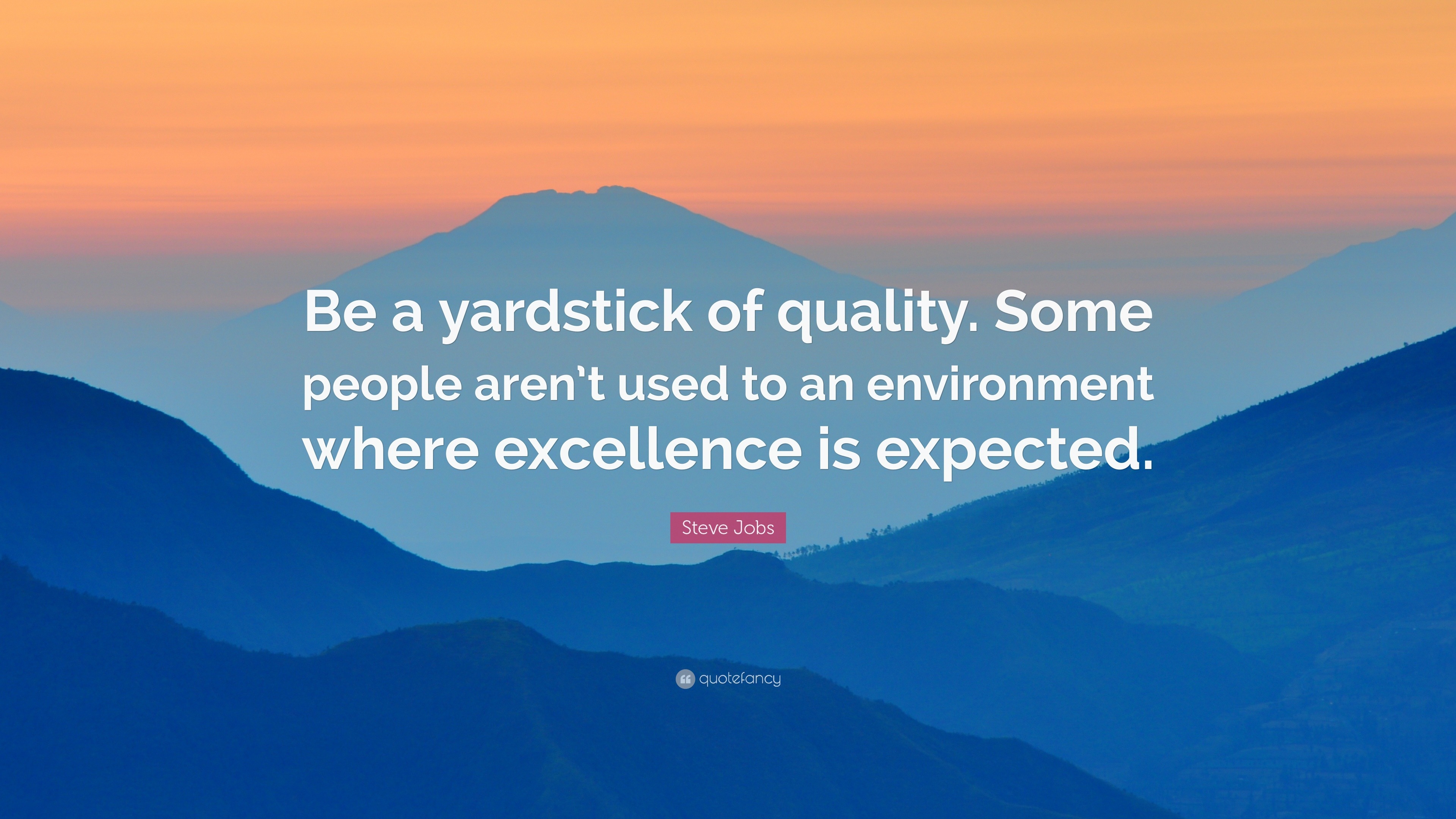 Steve Jobs Quote “be A Yardstick Of Quality Some People Arent Used To An Environment Where 