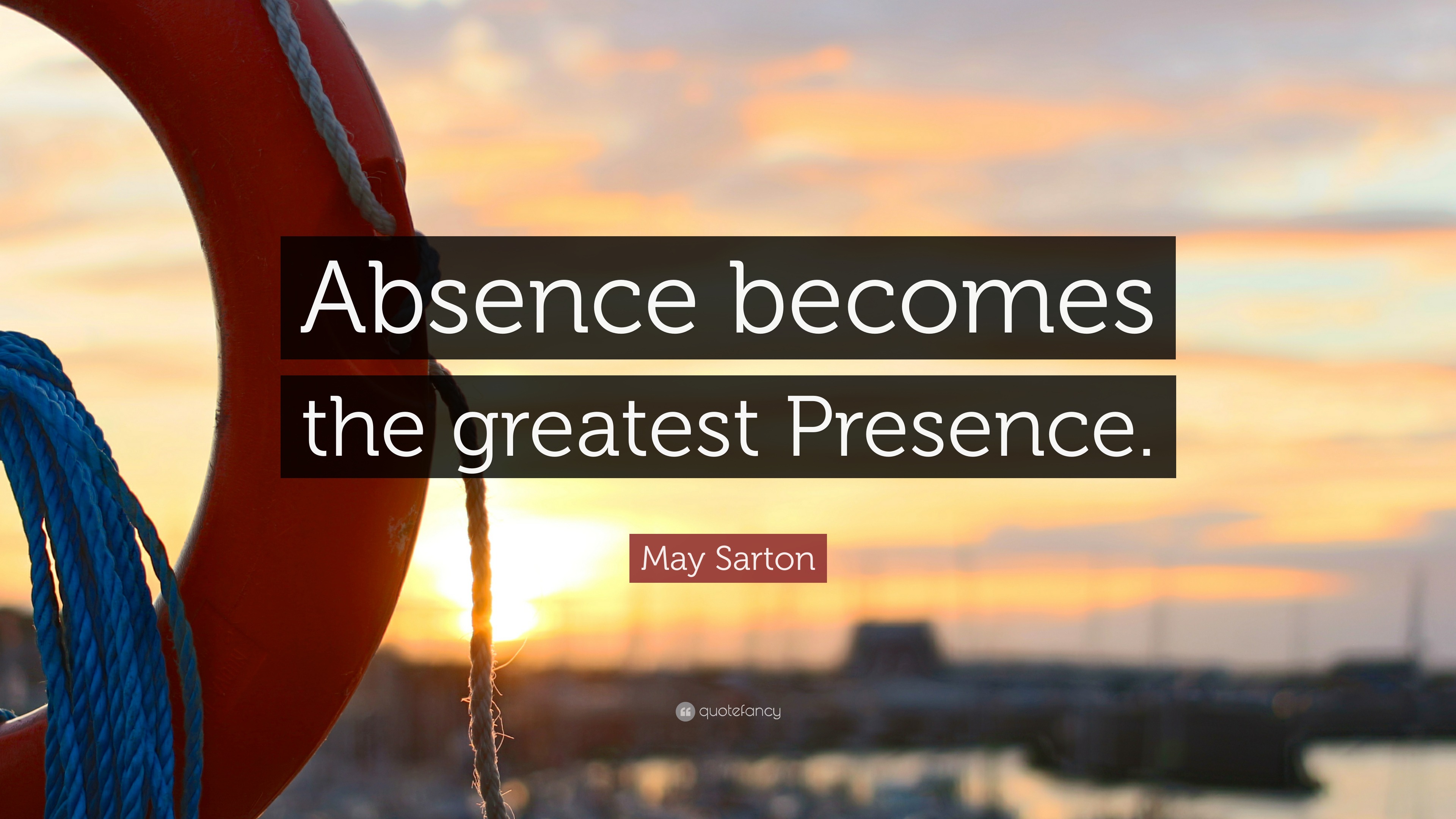 May Sarton Quote “absence Becomes The Greatest Presence” 2149