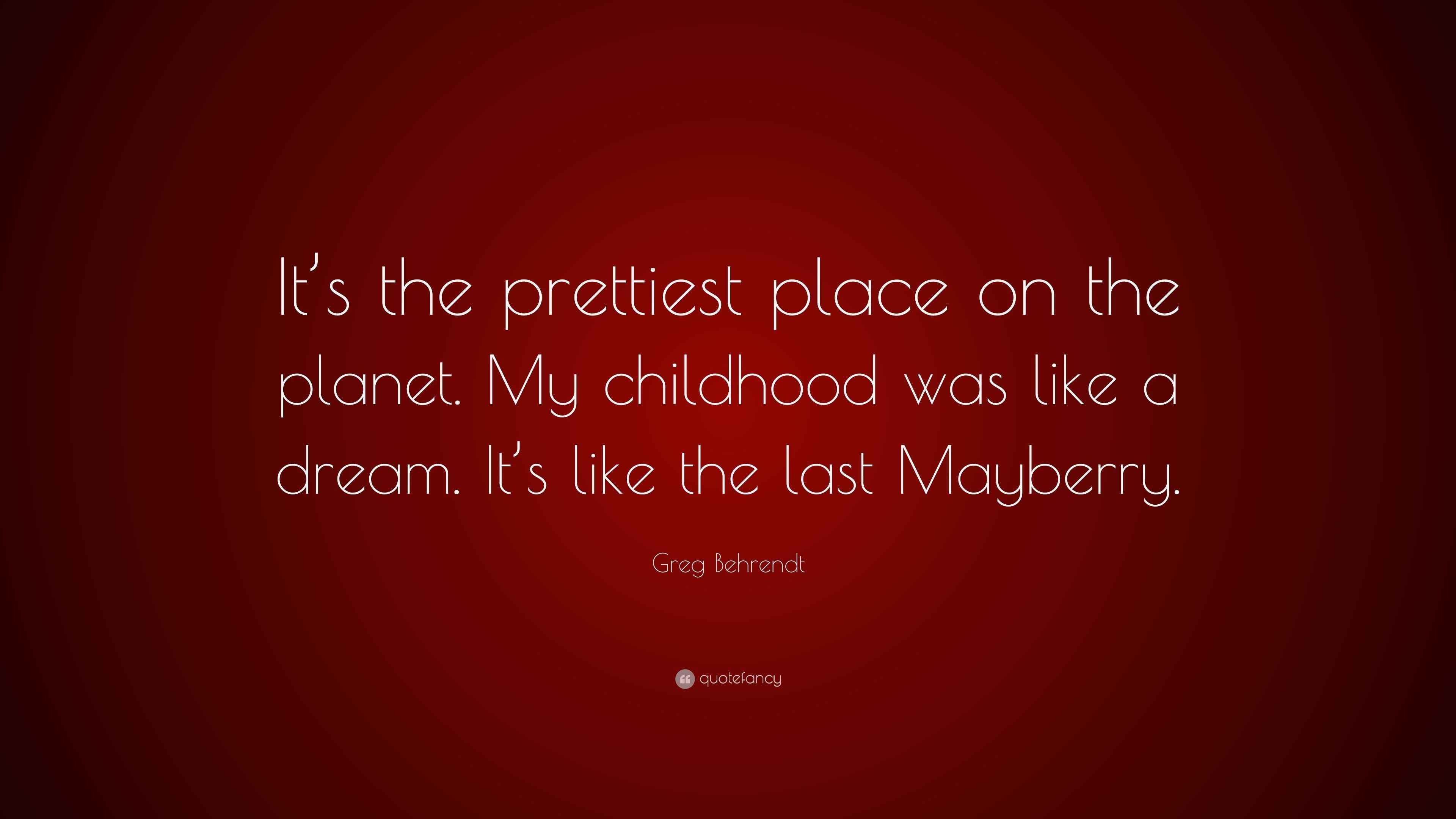 Greg Behrendt Quote “It’s the prettiest place on the My