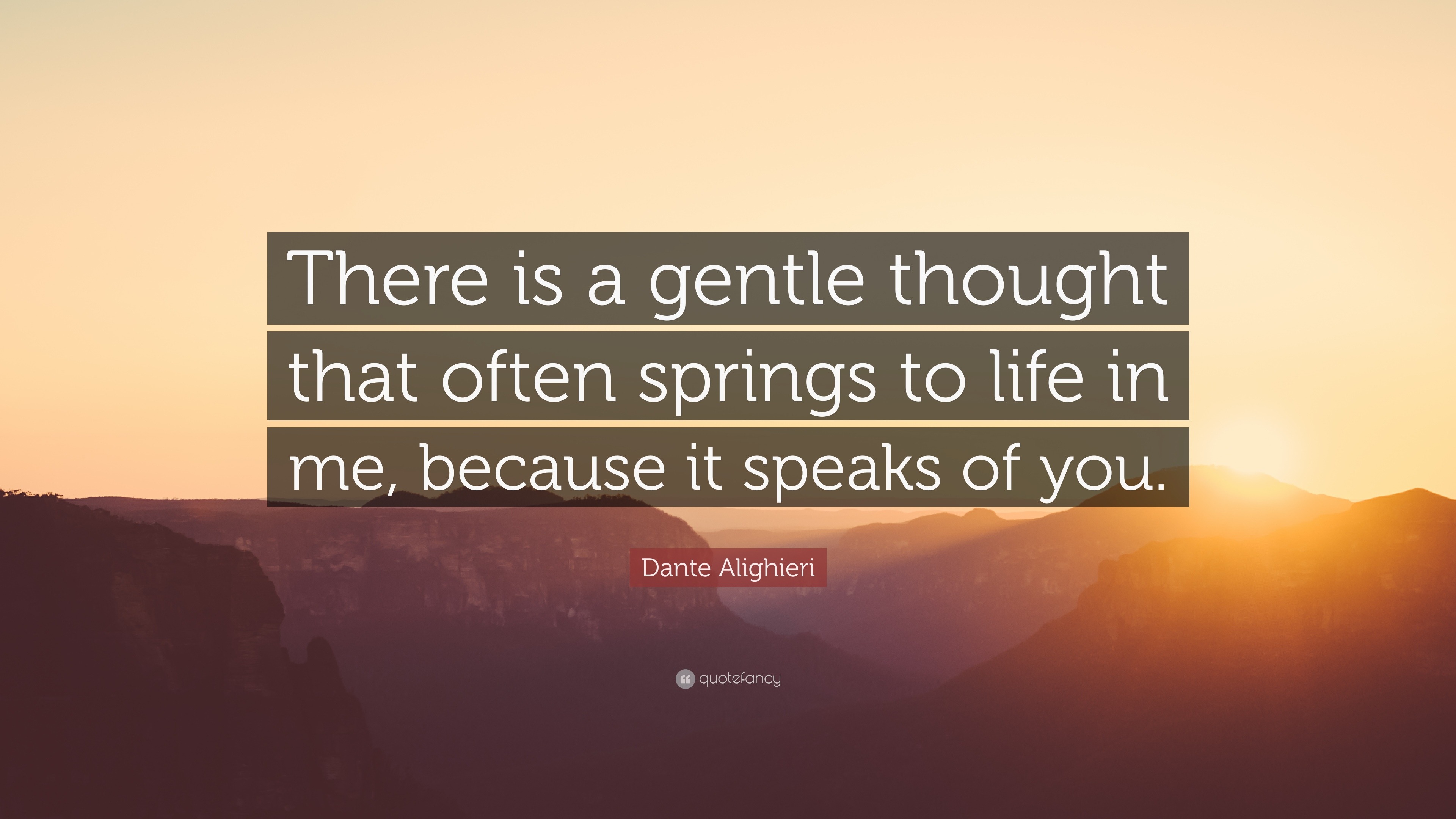 Dante Alighieri Quote There is a gentle thought that often