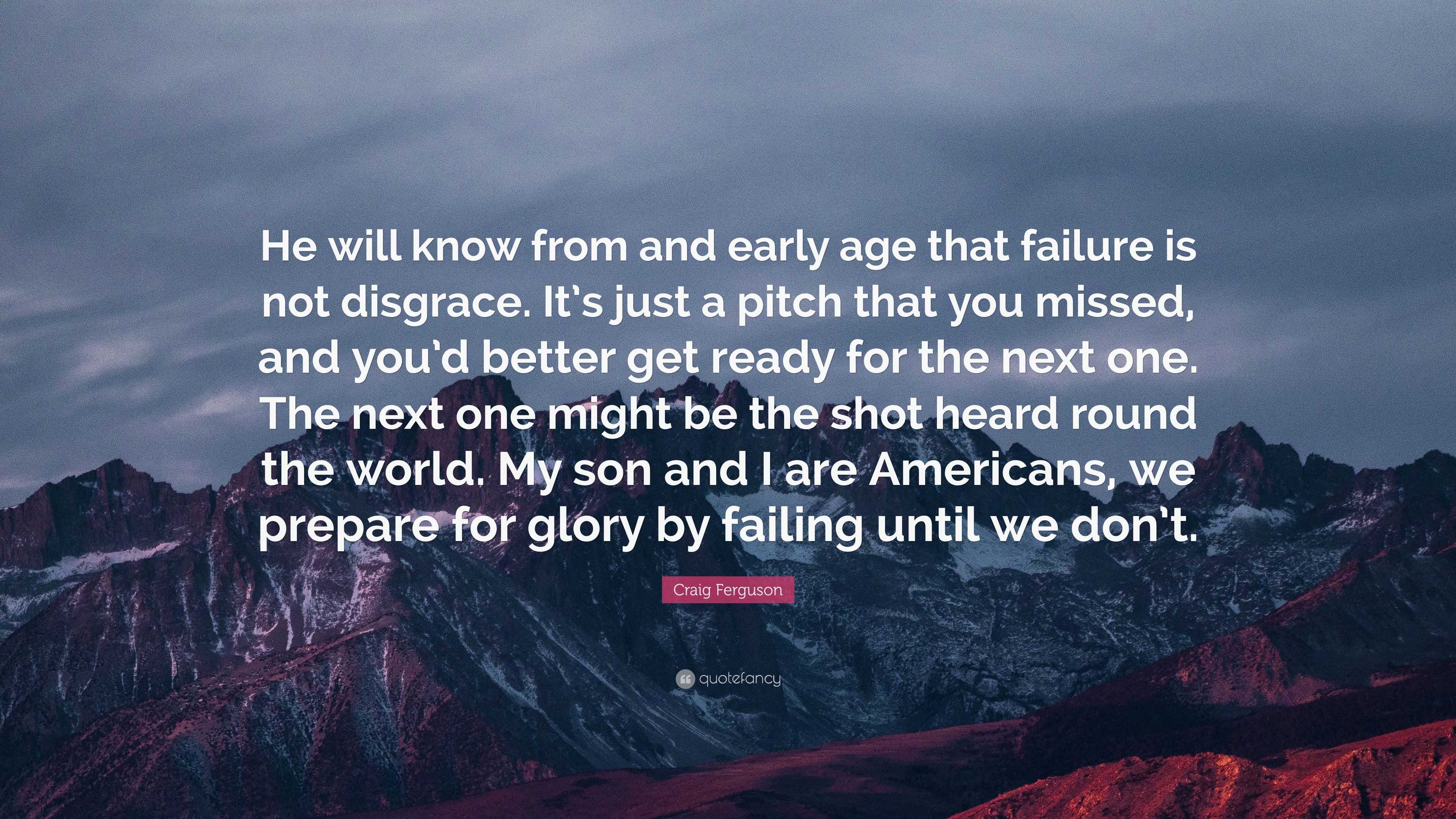 Craig Ferguson Quote: “He will know from and early age that failure is ...