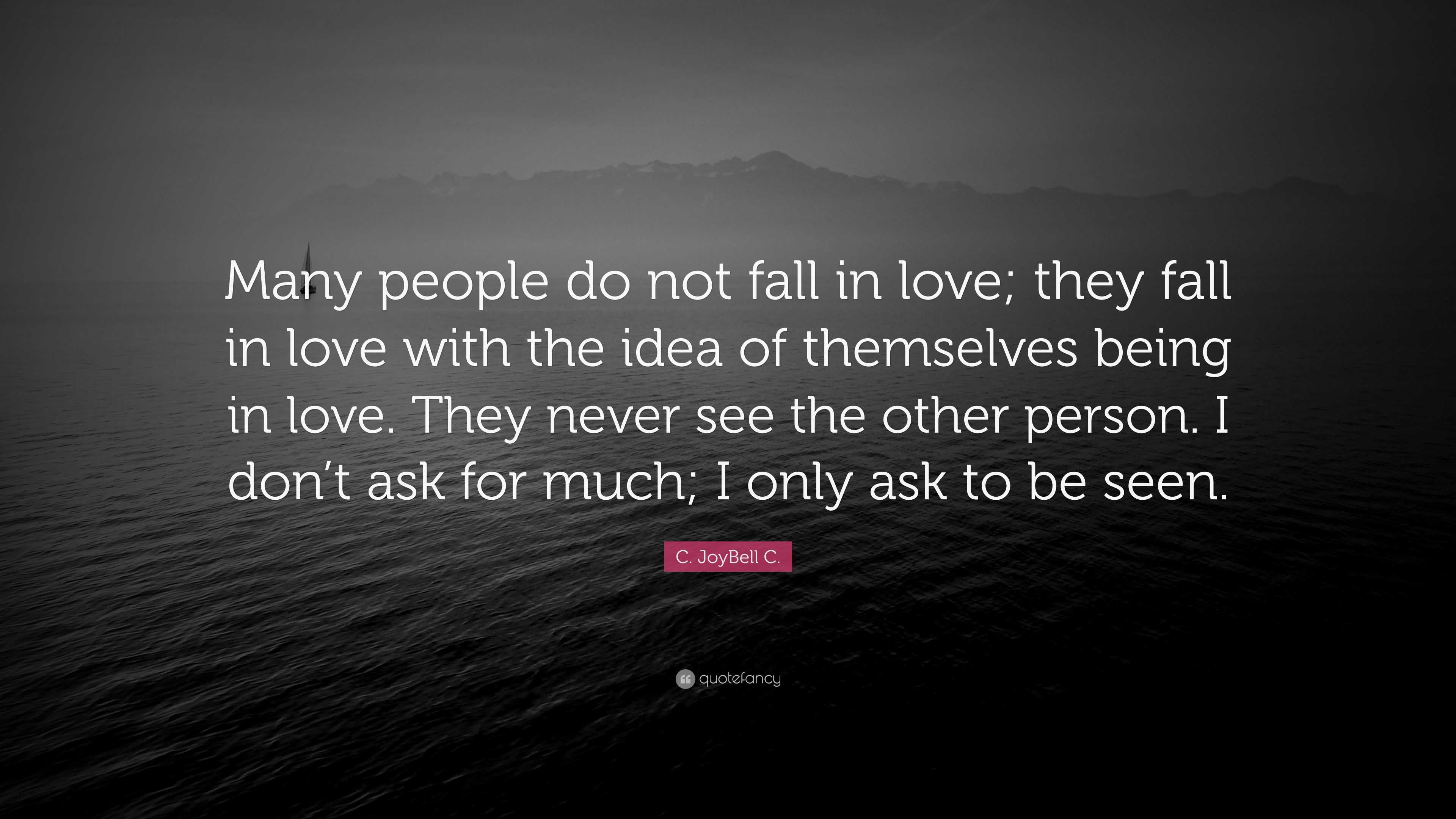 C. JoyBell C. Quote: “Many people do not fall in love; they fall in ...