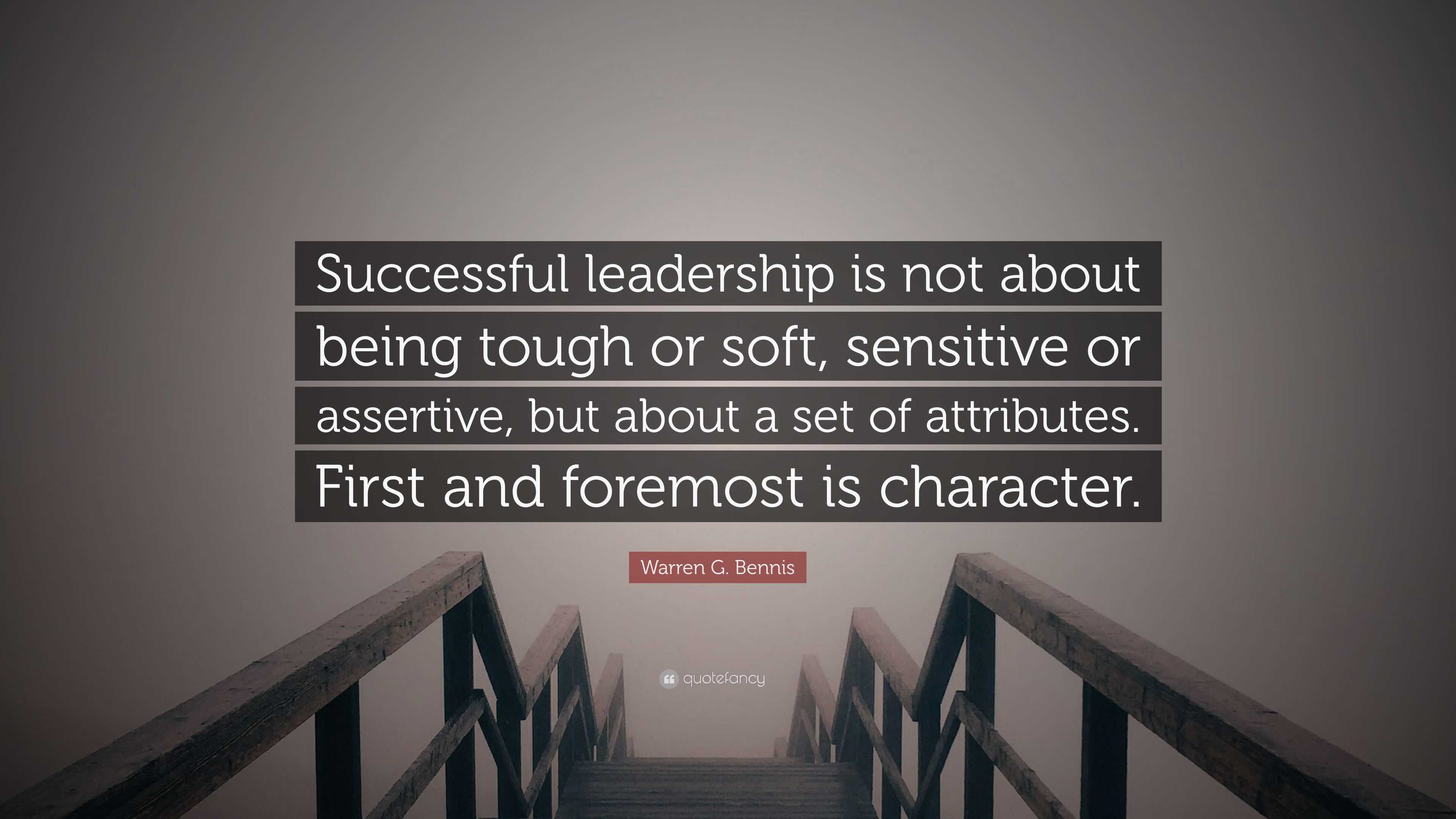 Warren G. Bennis Quote: “Successful leadership is not about being tough