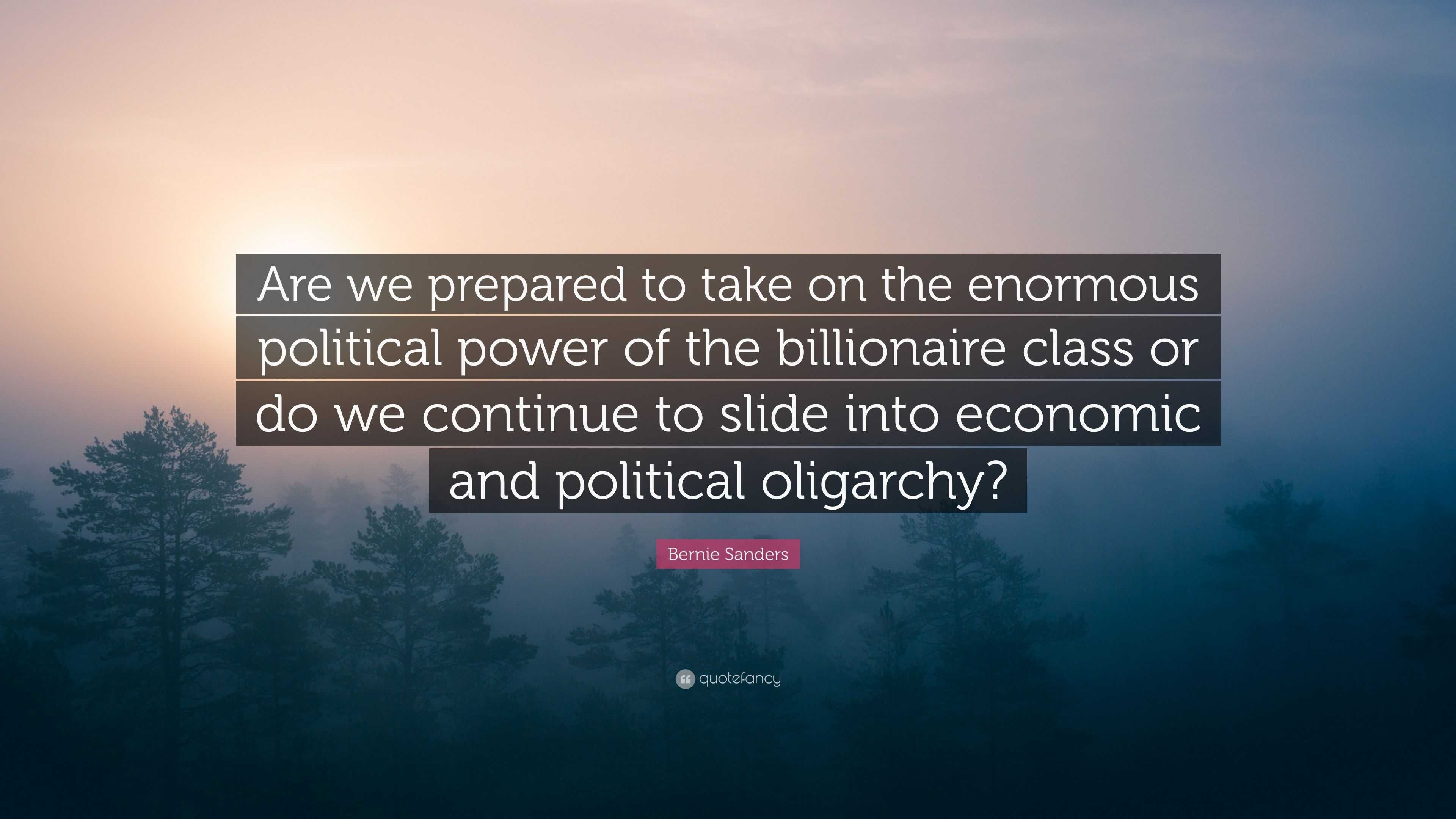 Bernie Sanders Quote “are We Prepared To Take On The Enormous Political Power Of The 3880