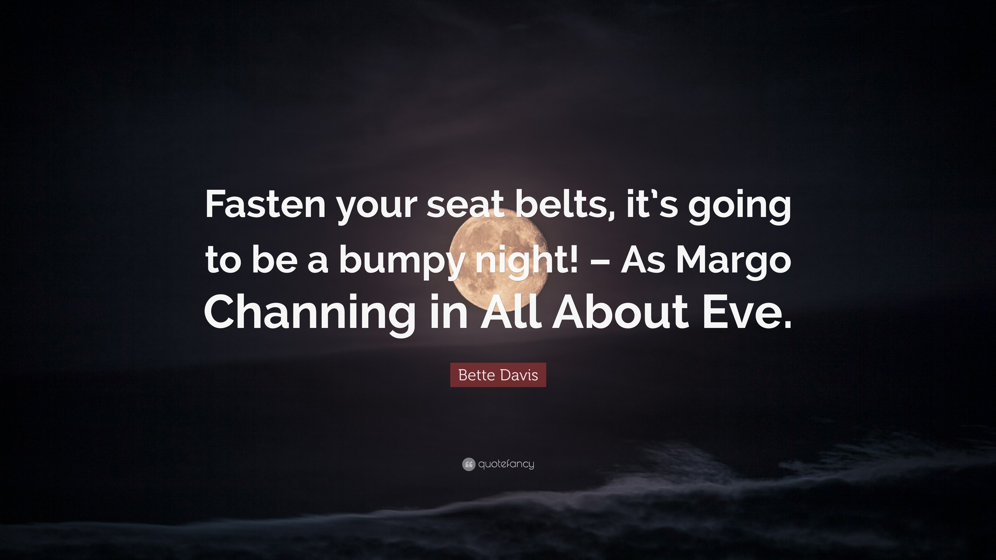 Bette Davis Quote “fasten Your Seat Belts Its Going To Be A Bumpy