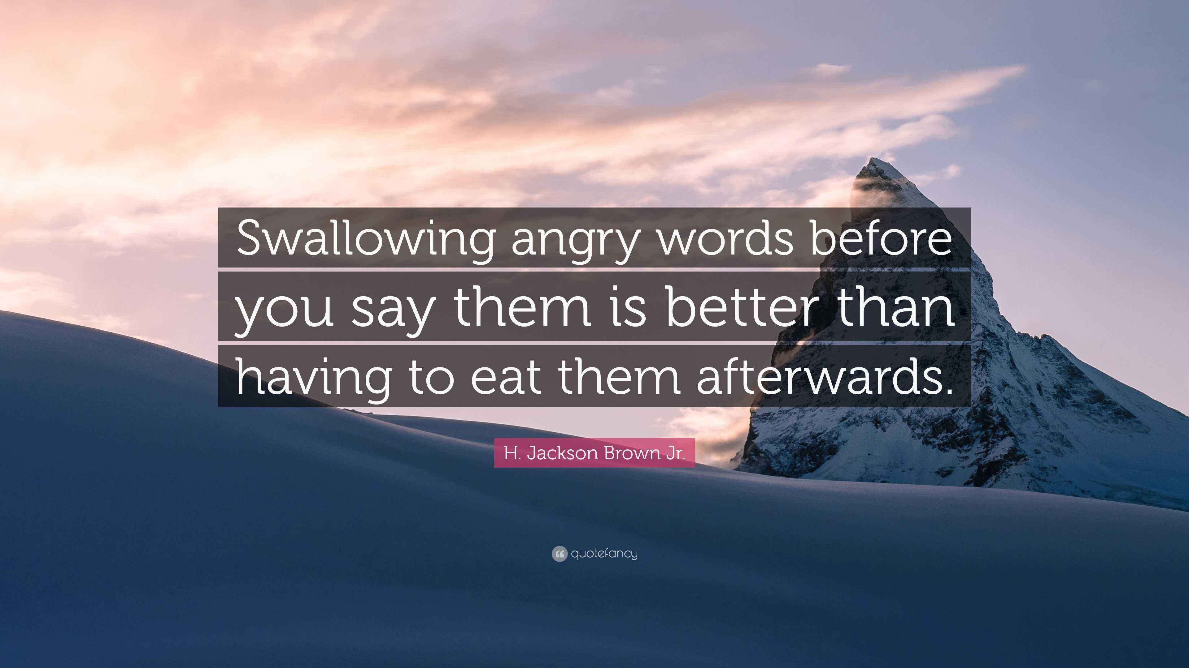 H. Jackson Brown Jr. Quote “Swallowing angry words before you say them