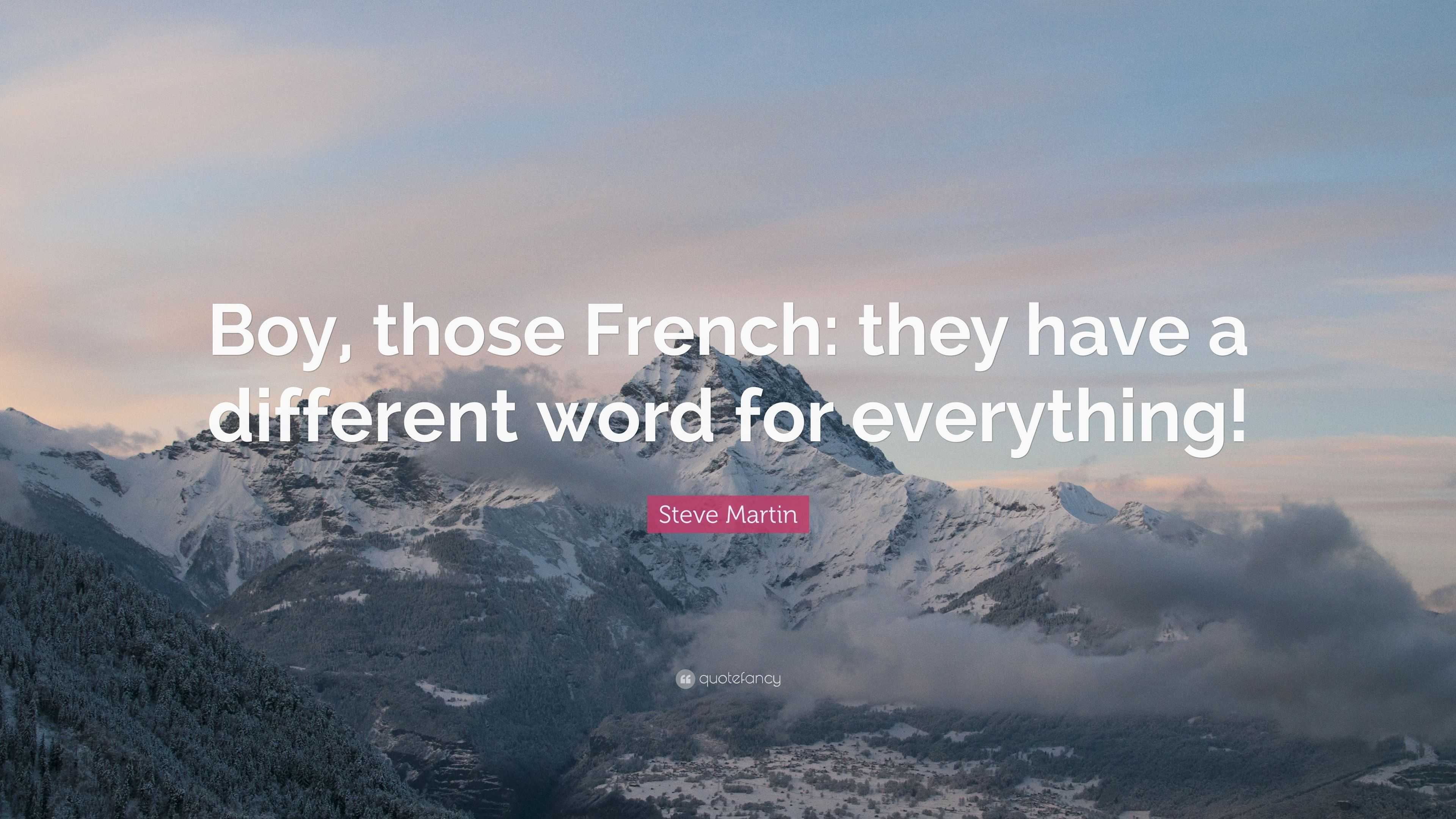 steve-martin-quote-boy-those-french-they-have-a-different-word-for