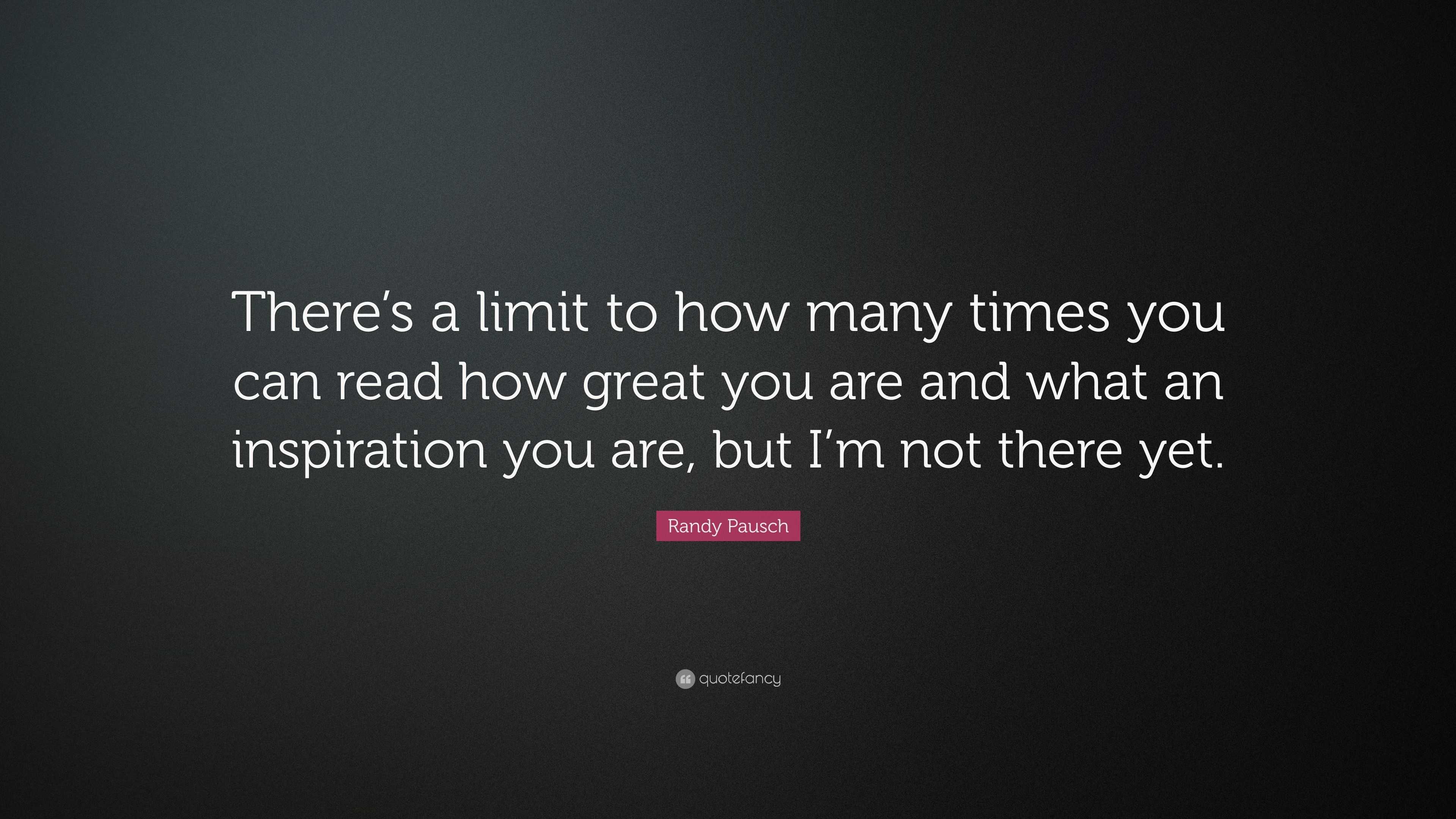 randy-pausch-quote-there-s-a-limit-to-how-many-times-you-can-read-how