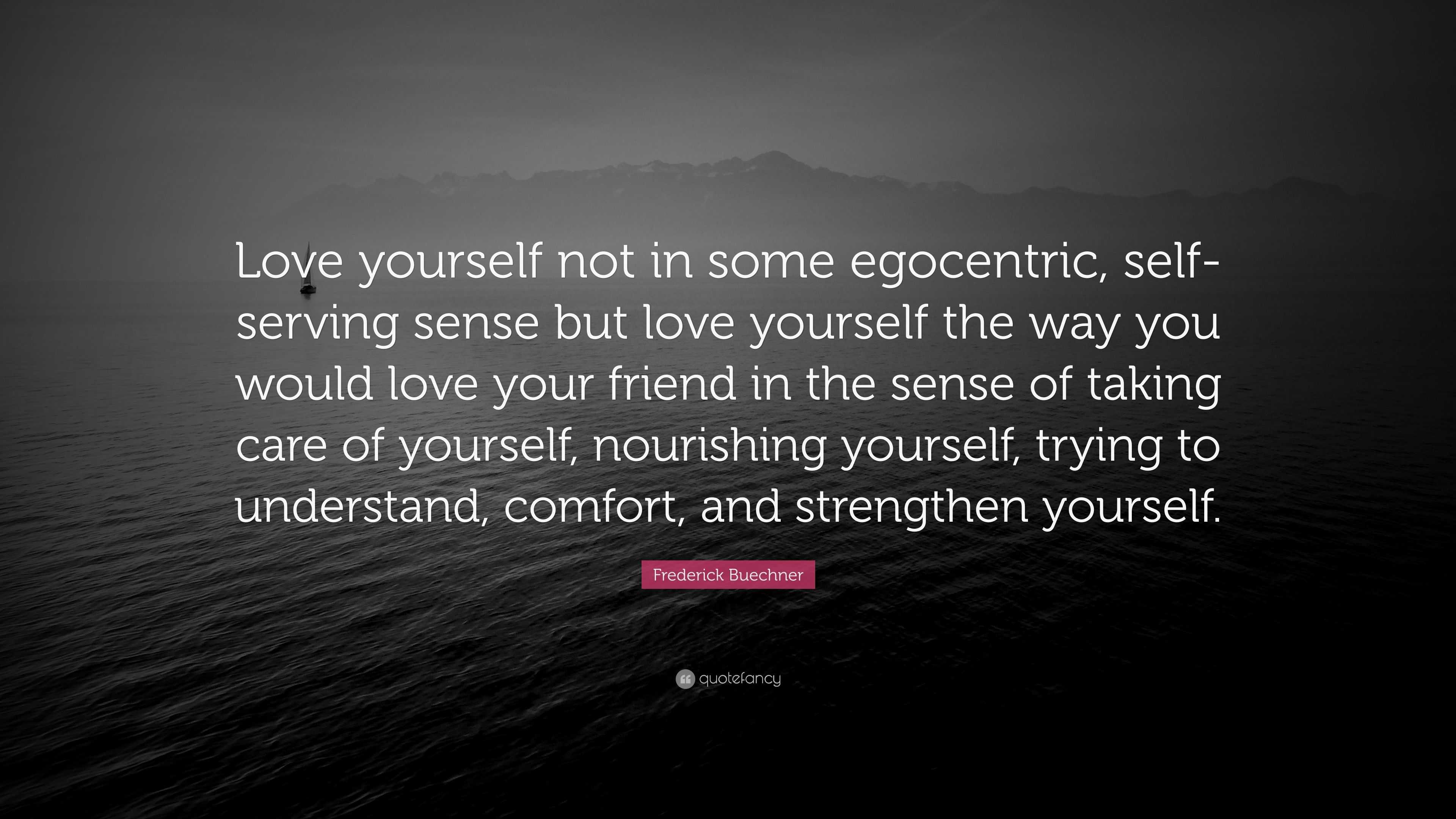 frederick-buechner-quote-love-yourself-not-in-some-egocentric-self