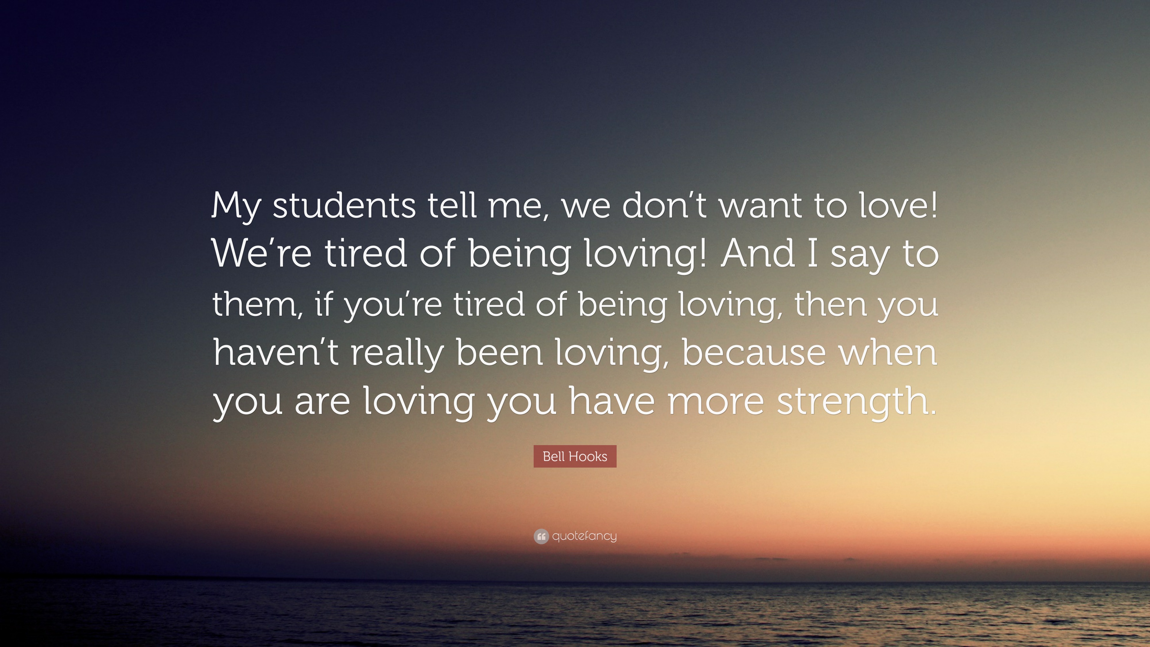 Bell Hooks Quote “My students tell me we don t want to