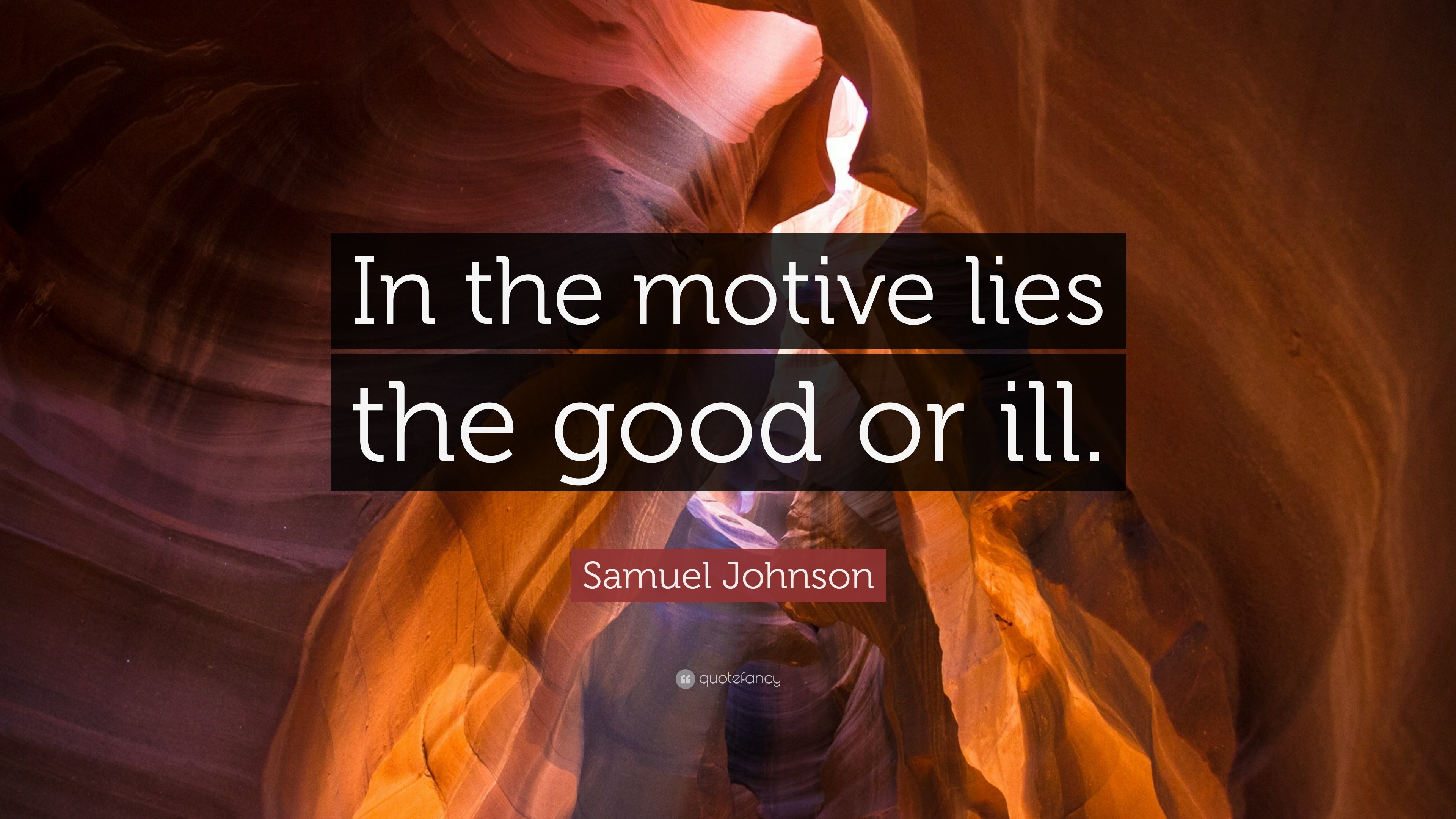 Samuel Johnson Quote: “In the motive lies the good or ill.”