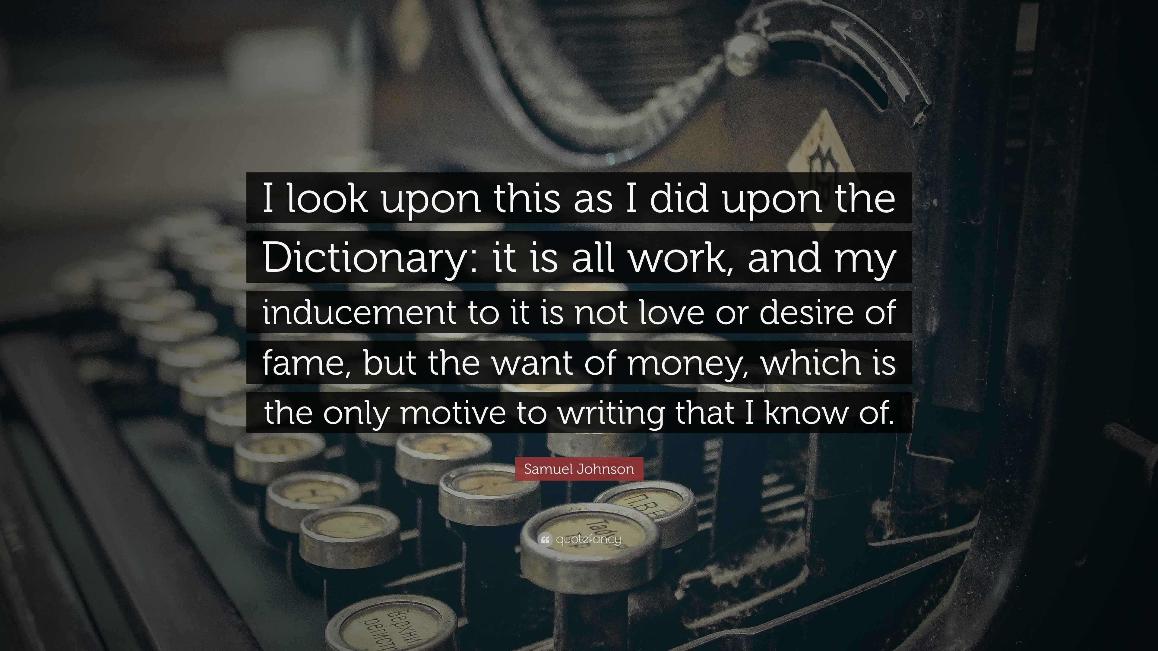 Samuel Johnson Quote: "I look upon this as I did upon the Dictionary ...