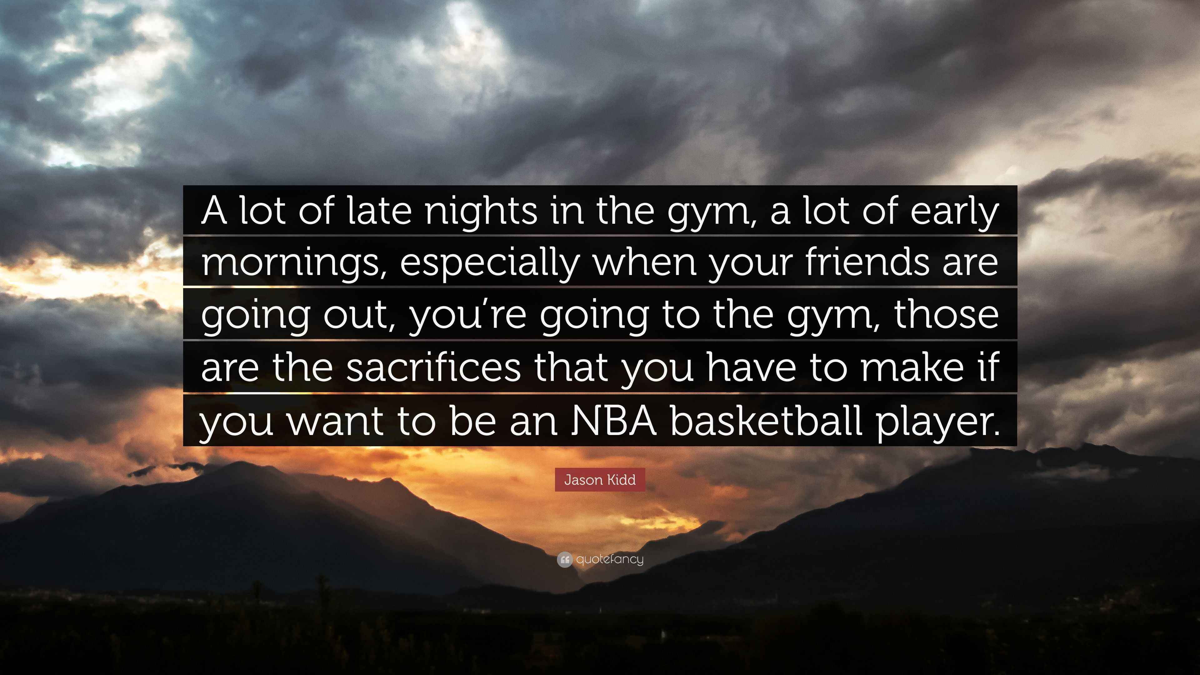 Jason Kidd Quote “A lot of late nights in the gym, a lot of early