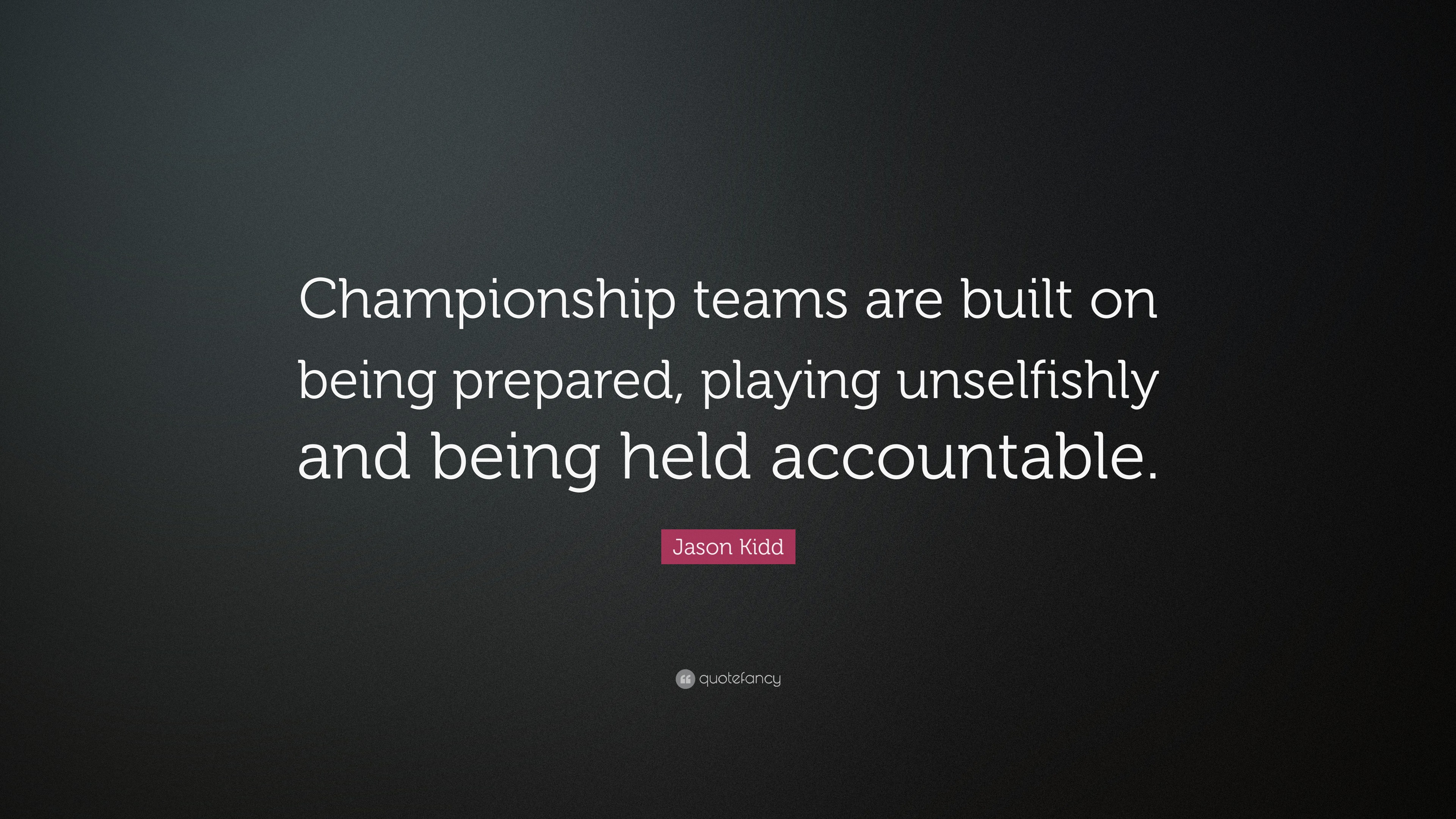 Jason Kidd Quote: “Championship teams are built on being prepared ...