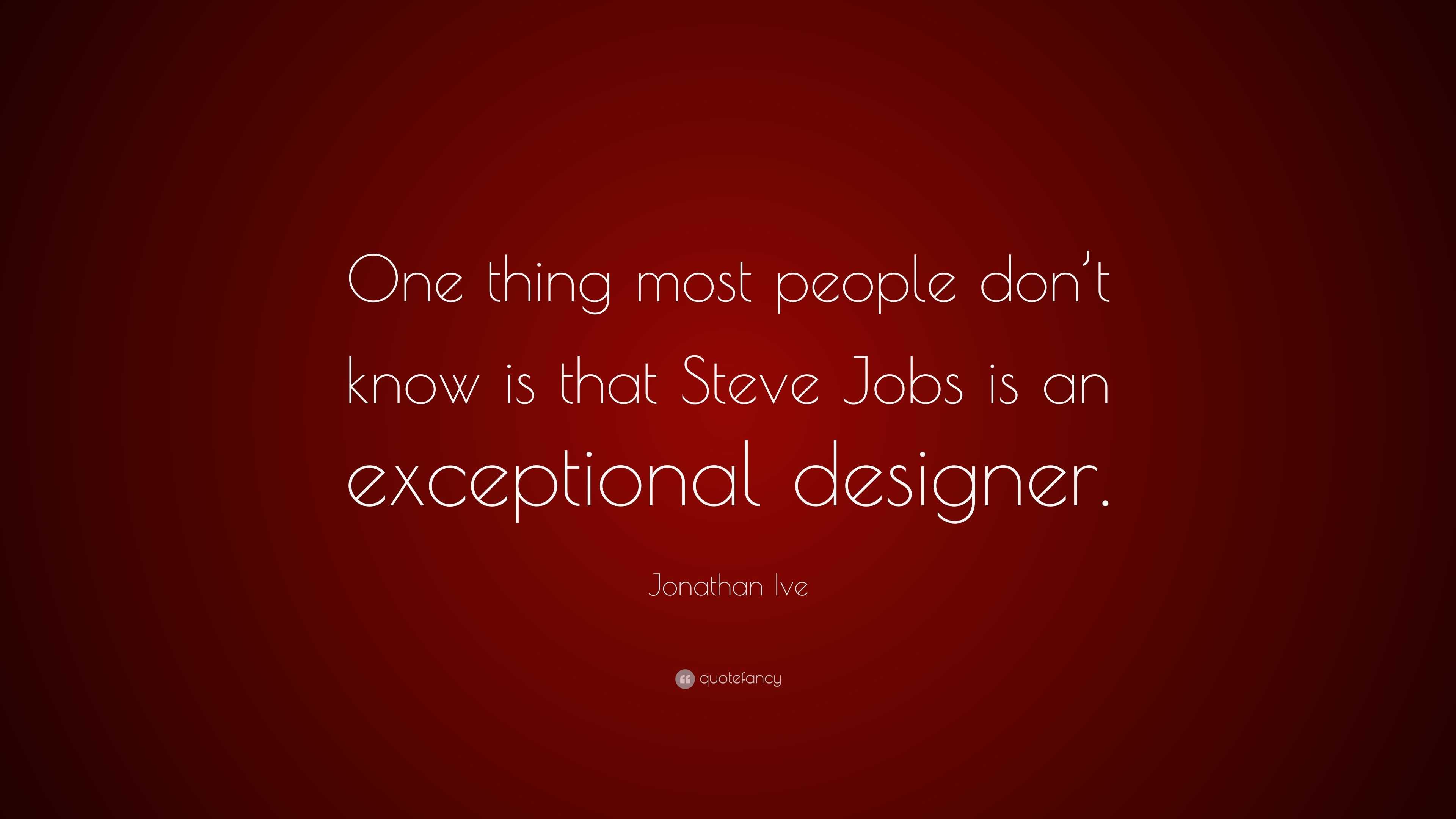 jonathan-ive-quote-one-thing-most-people-don-t-know-is-that-steve