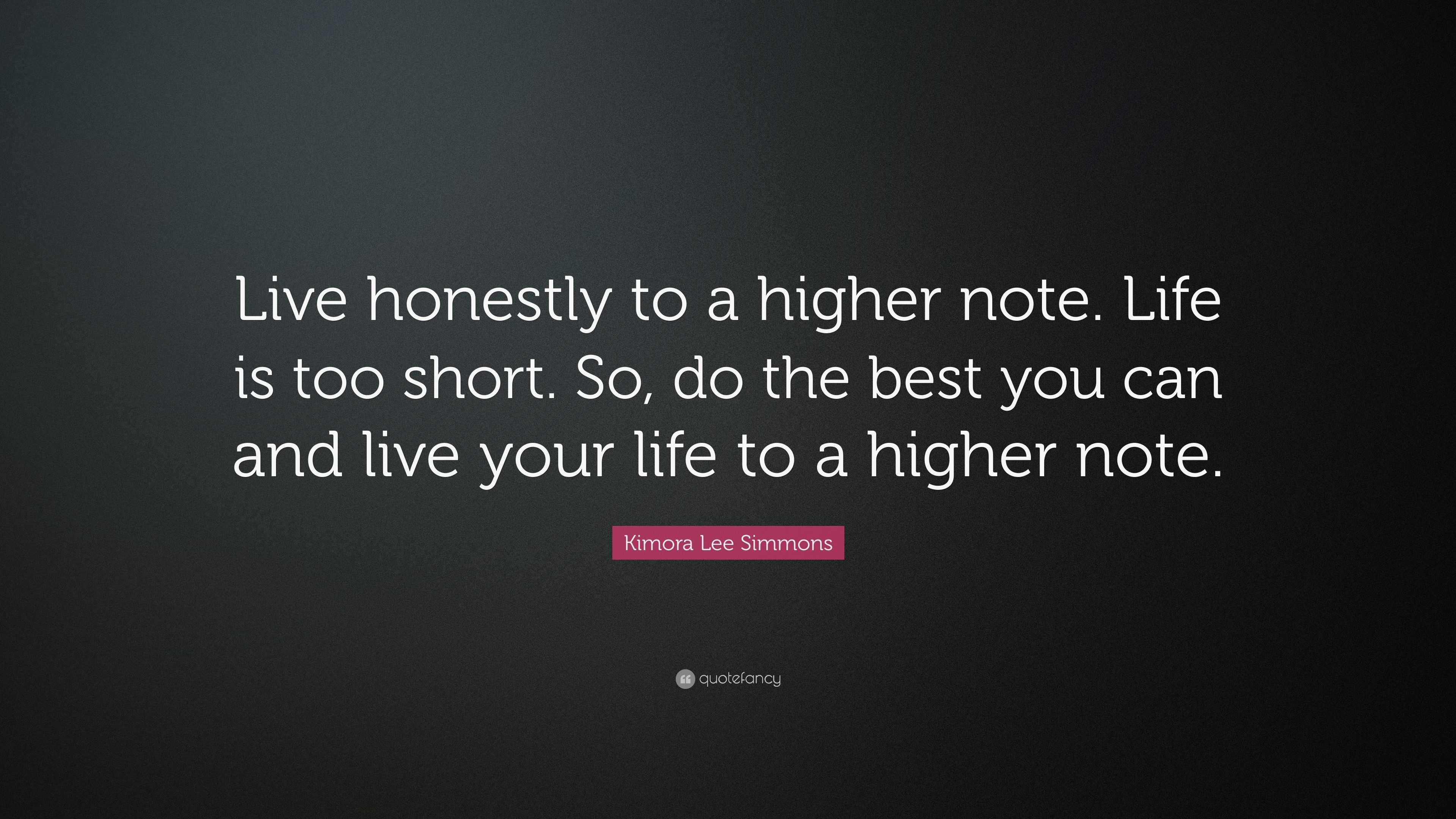 Kimora Lee Simmons Quote “Live honestly to a higher note Life is too