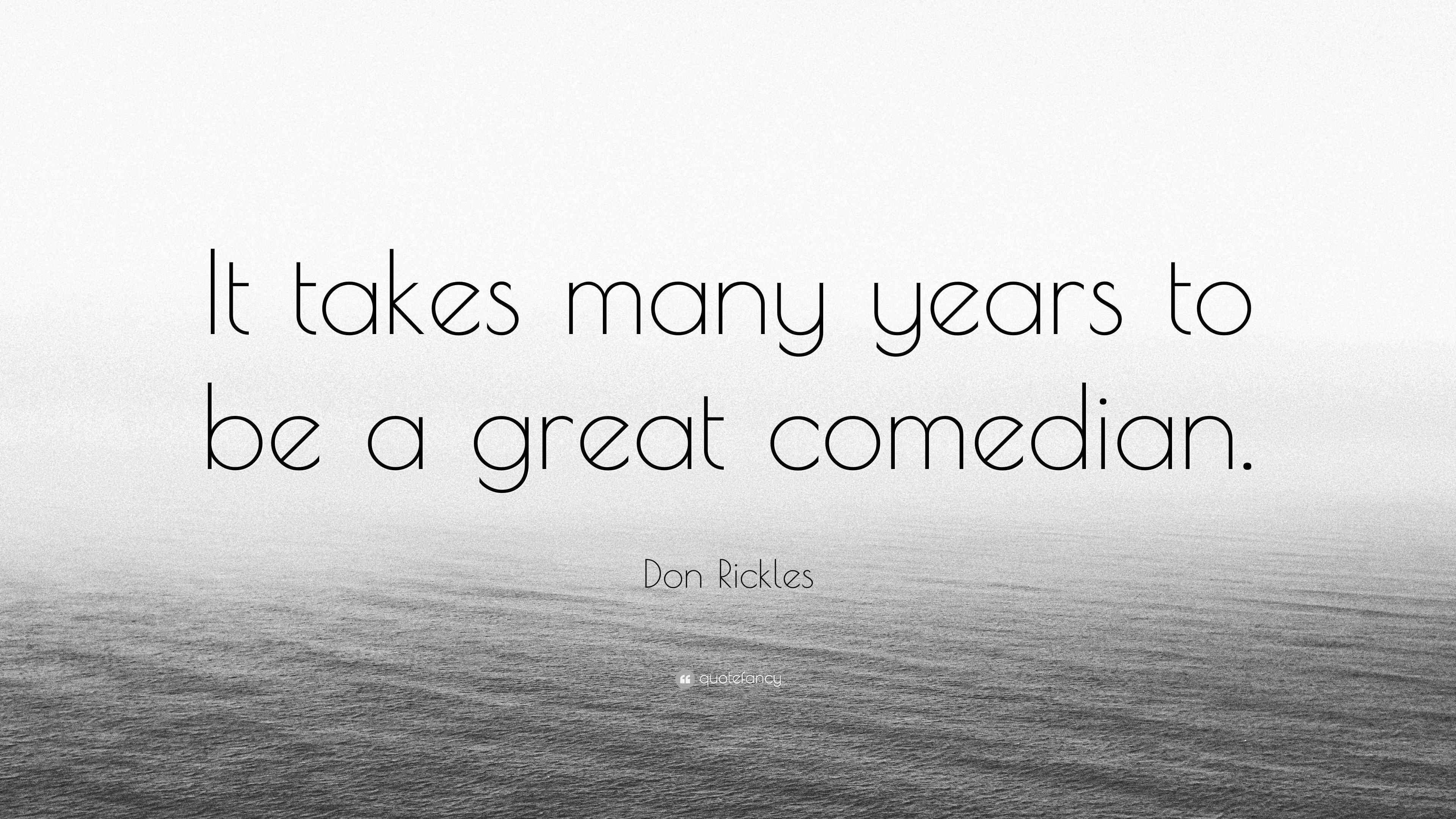 Don Rickles Quote “It takes many years to be a great comedian.”