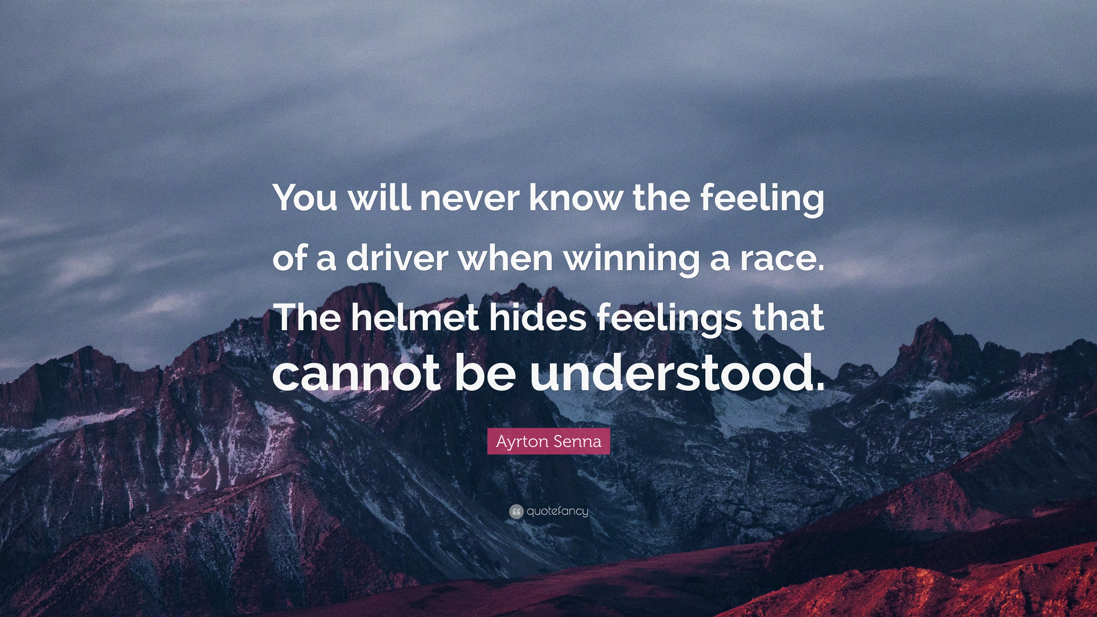 Ayrton Senna Quote: "You will never know the feeling of a ...