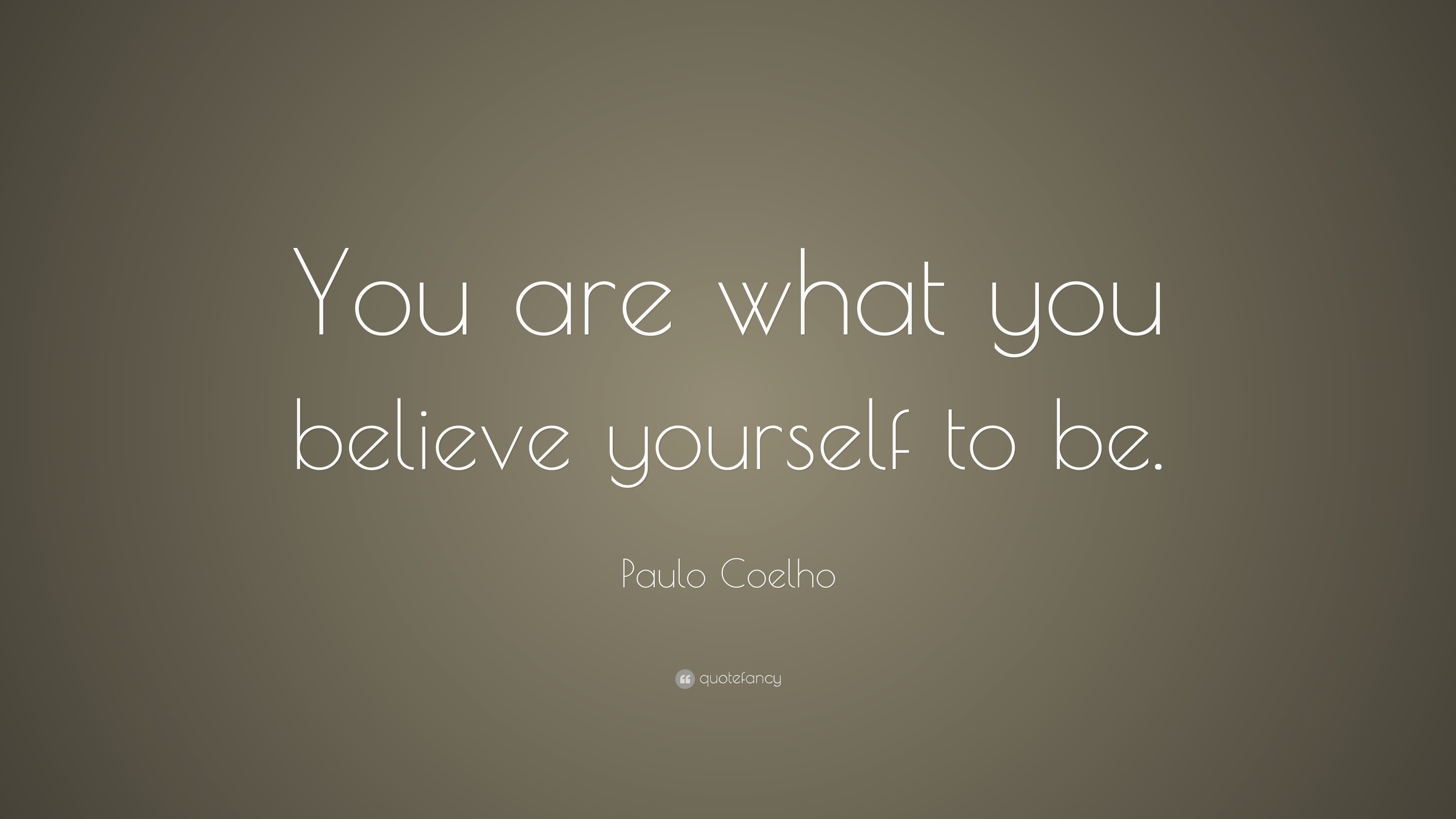 Paulo Coelho Quote: “You are what you believe yourself to be.”