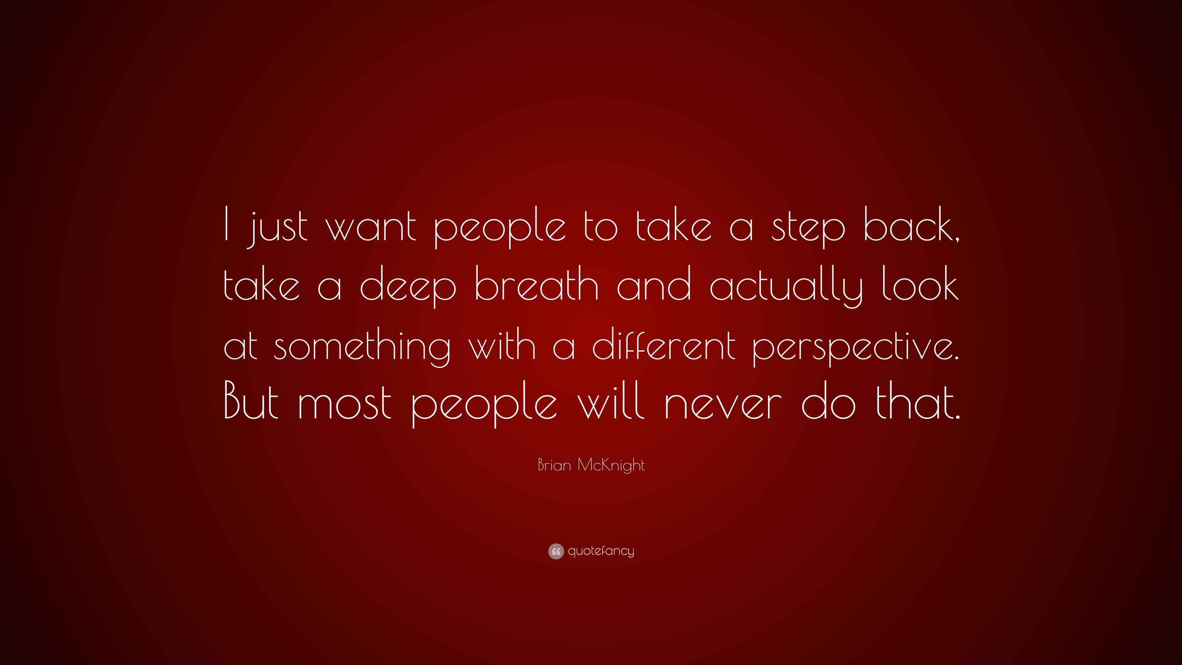 Brian McKnight Quote: “I just want people to take a step back, take a deep  breath and actually look at something with a different perspective....”, image size:3840x2160