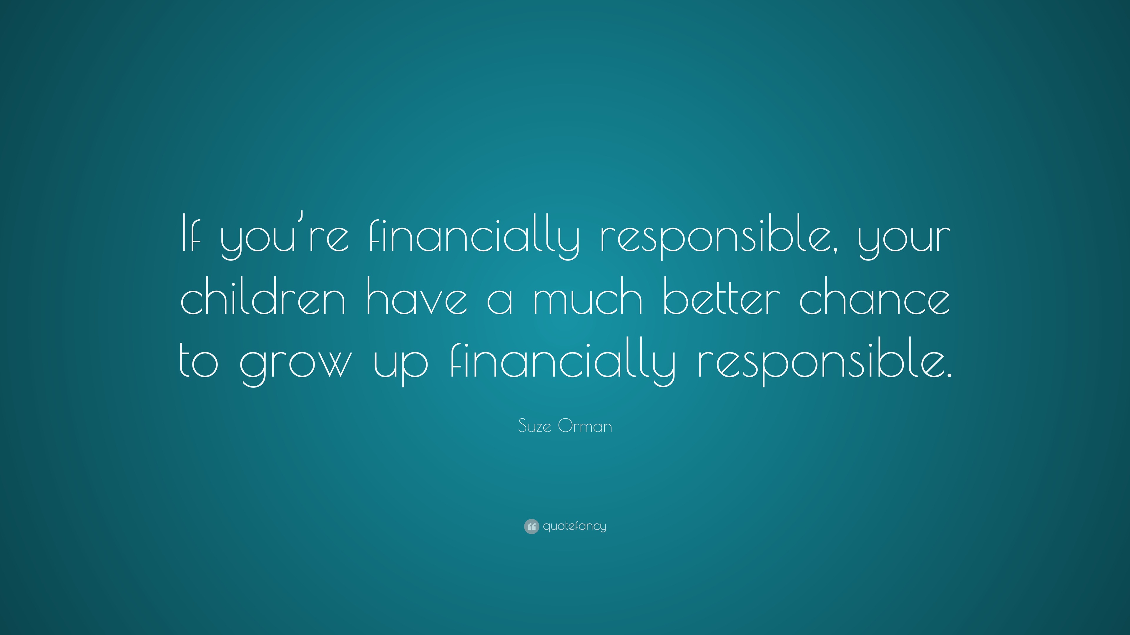 Suze Orman Quote: “If you’re financially responsible, your children