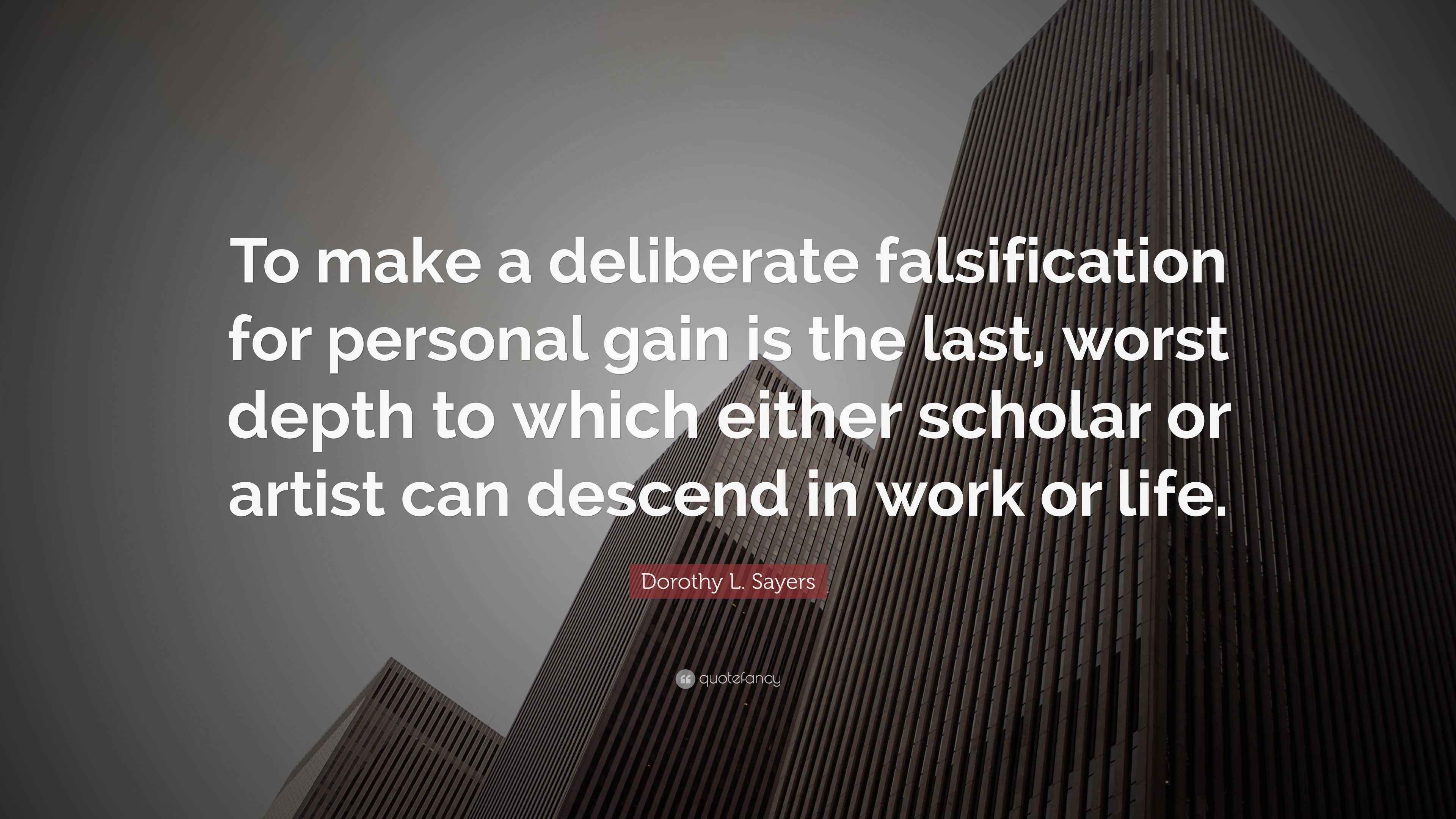 Dorothy L. Sayers Quote “To make a deliberate falsification for