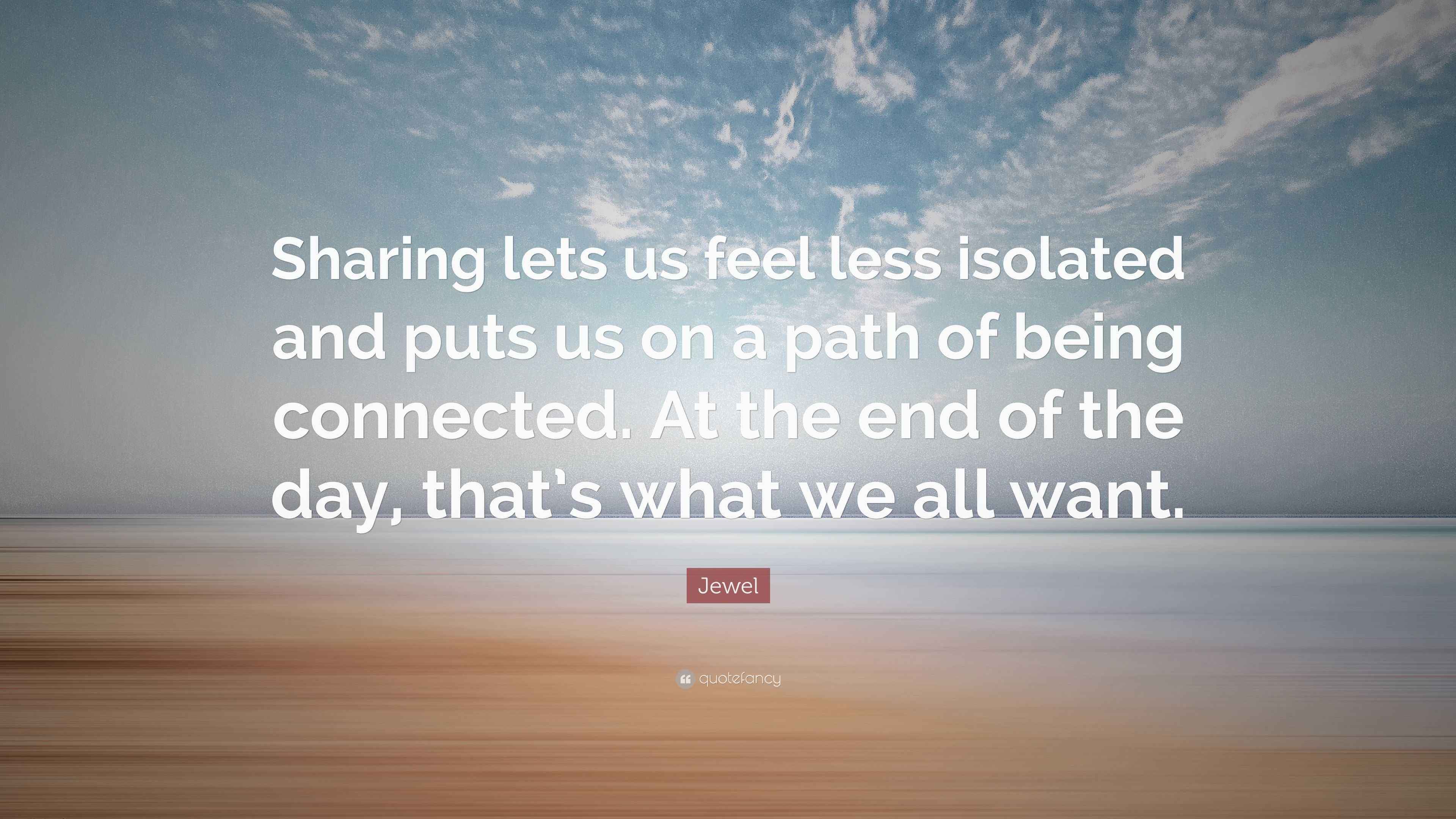 Jewel Quote: “Sharing lets us feel less isolated and puts us on a path