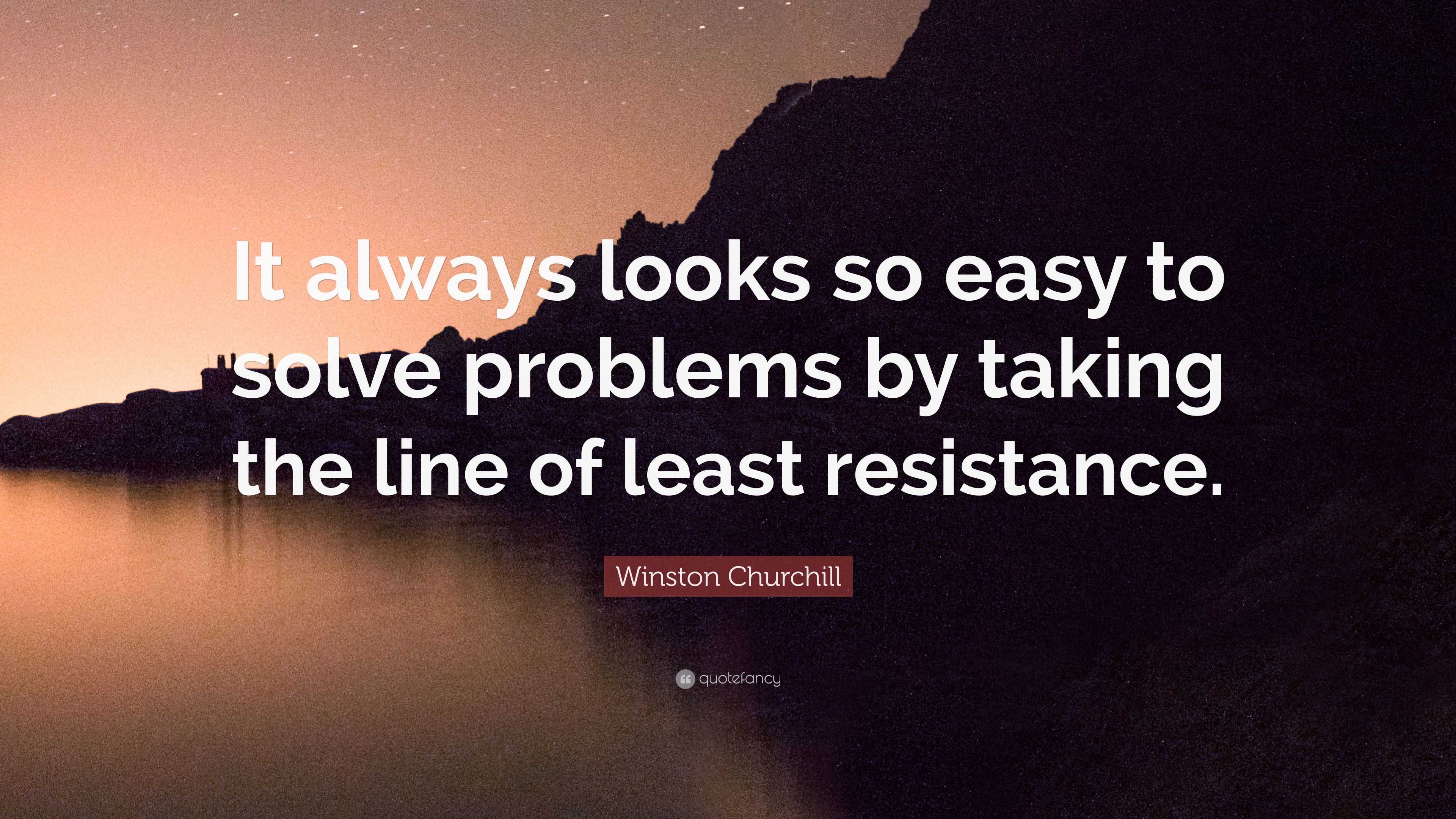 Winston Churchill Quote: “It always looks so easy to solve problems by