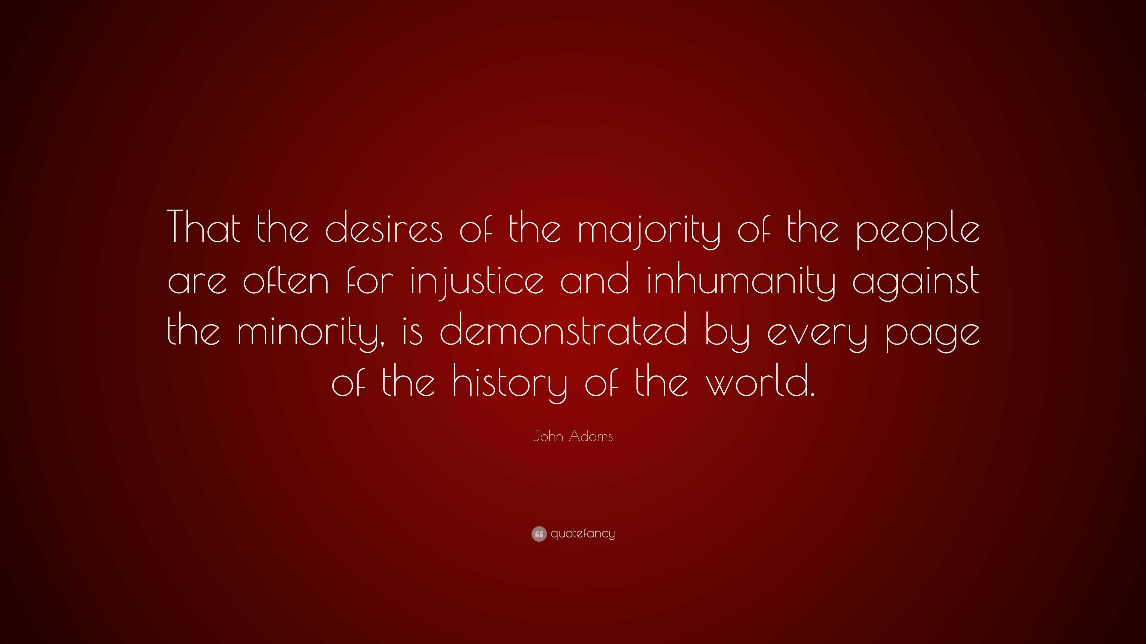 John Adams Quote: “That the desires of the majority of the people are ...