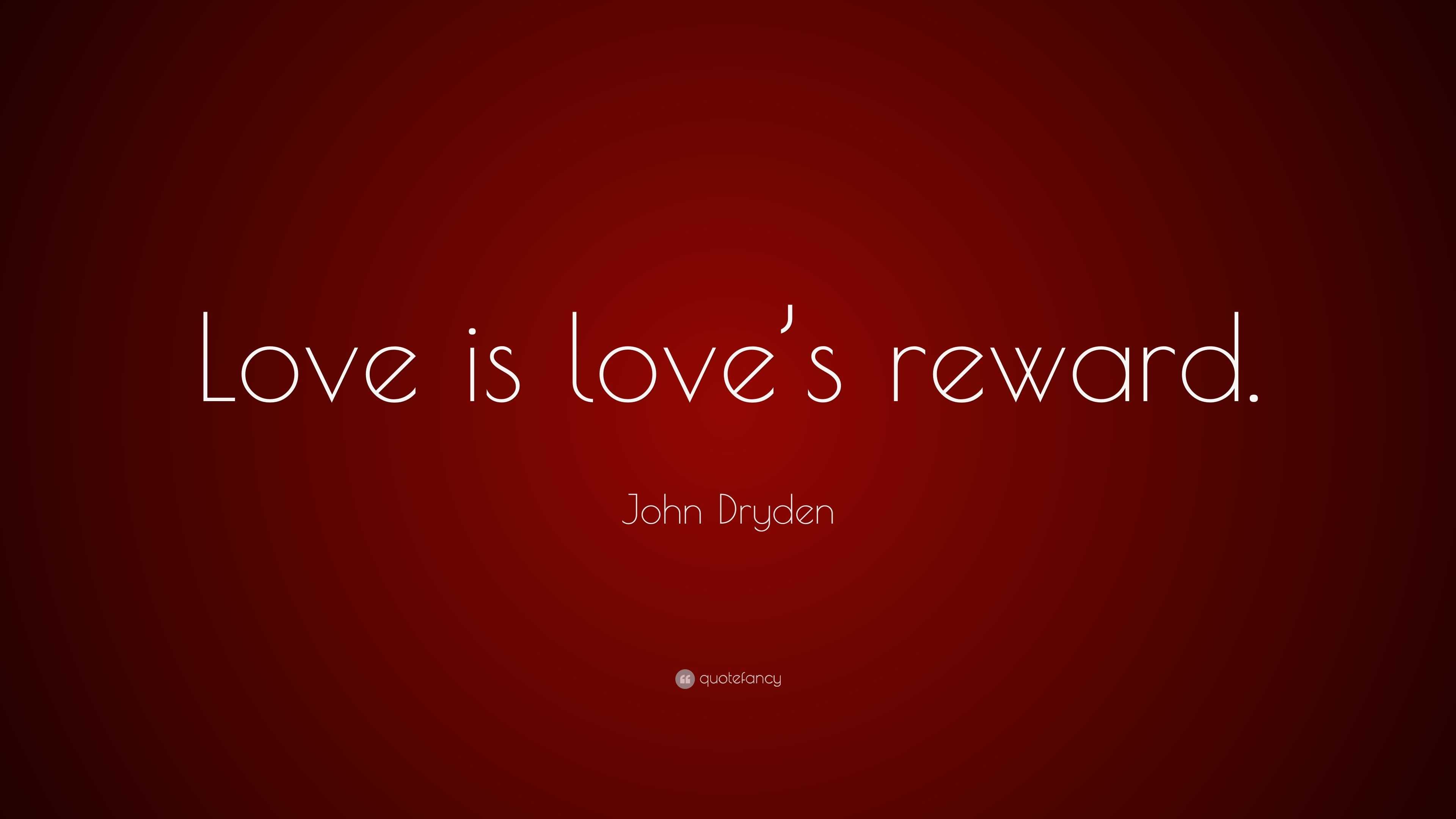 john-dryden-quote-love-is-love-s-reward