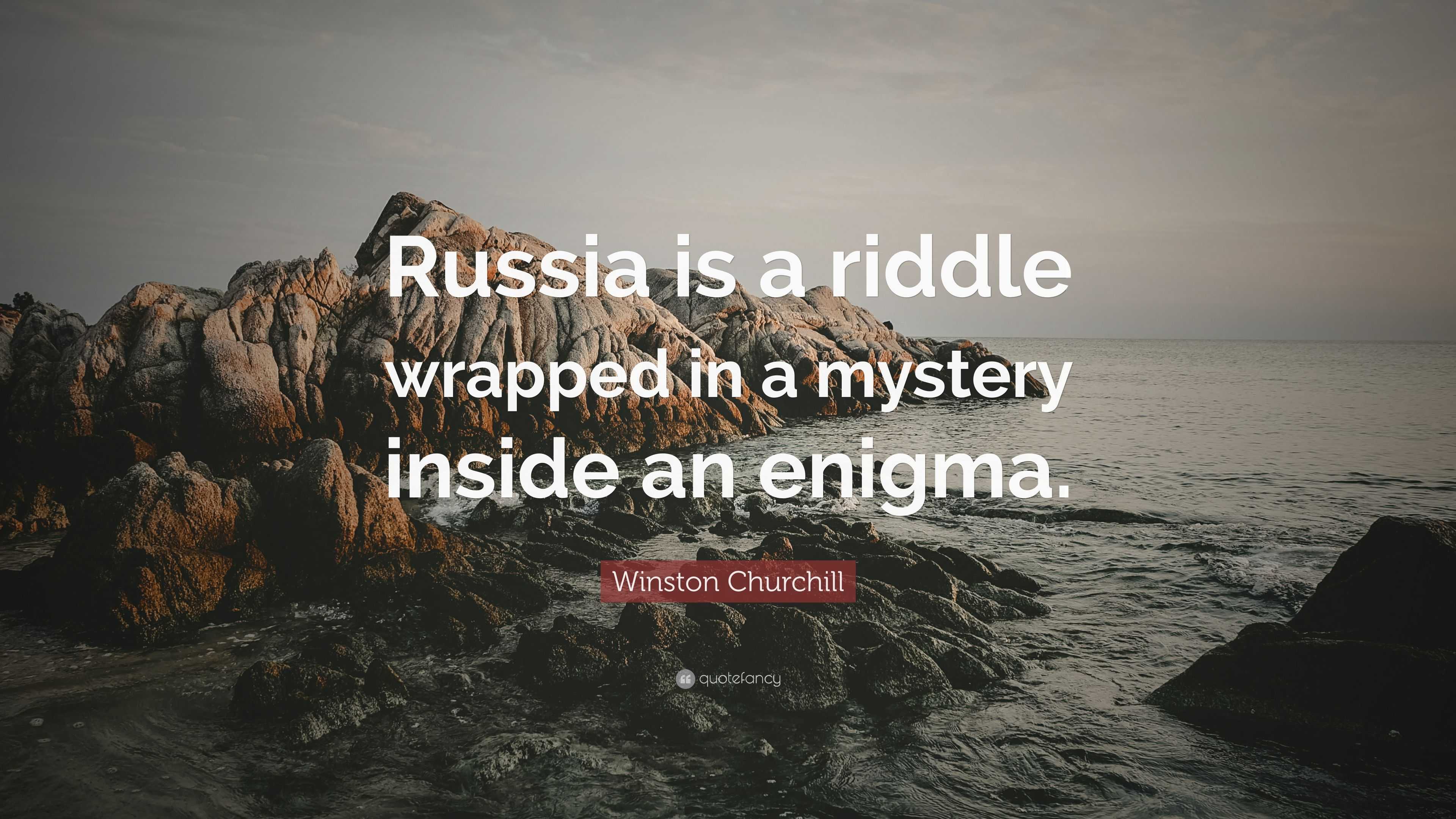 Winston Churchill Quote: “Russia is a riddle wrapped in a mystery ...