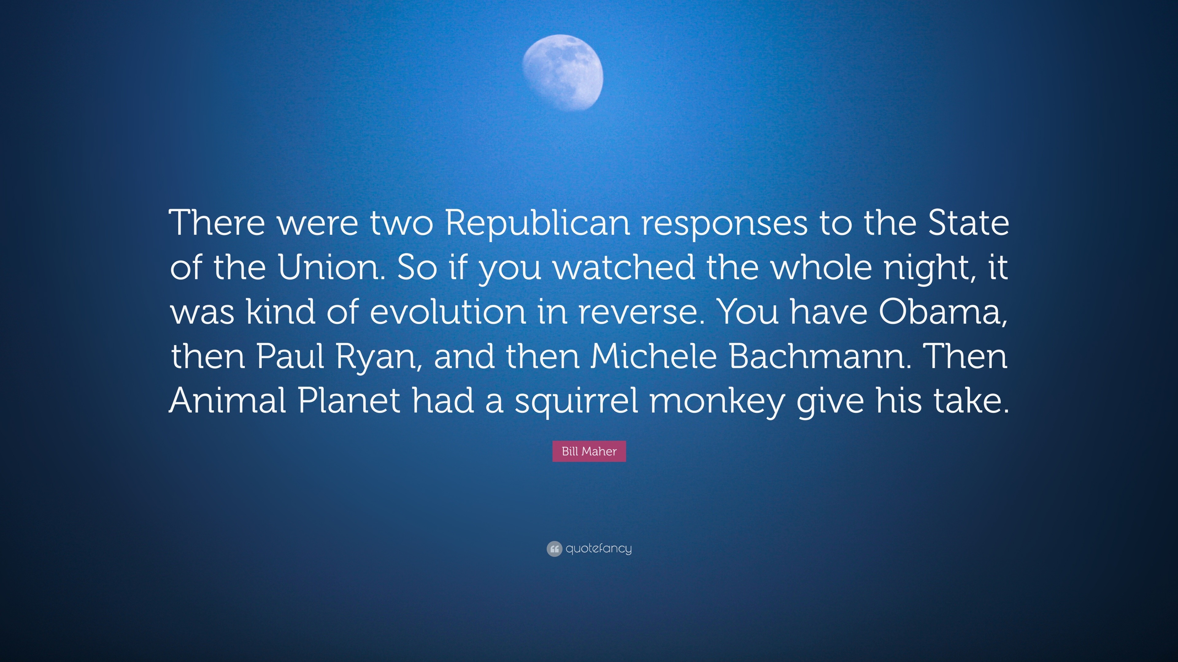 Bill Maher Quote There were two Republican responses to the