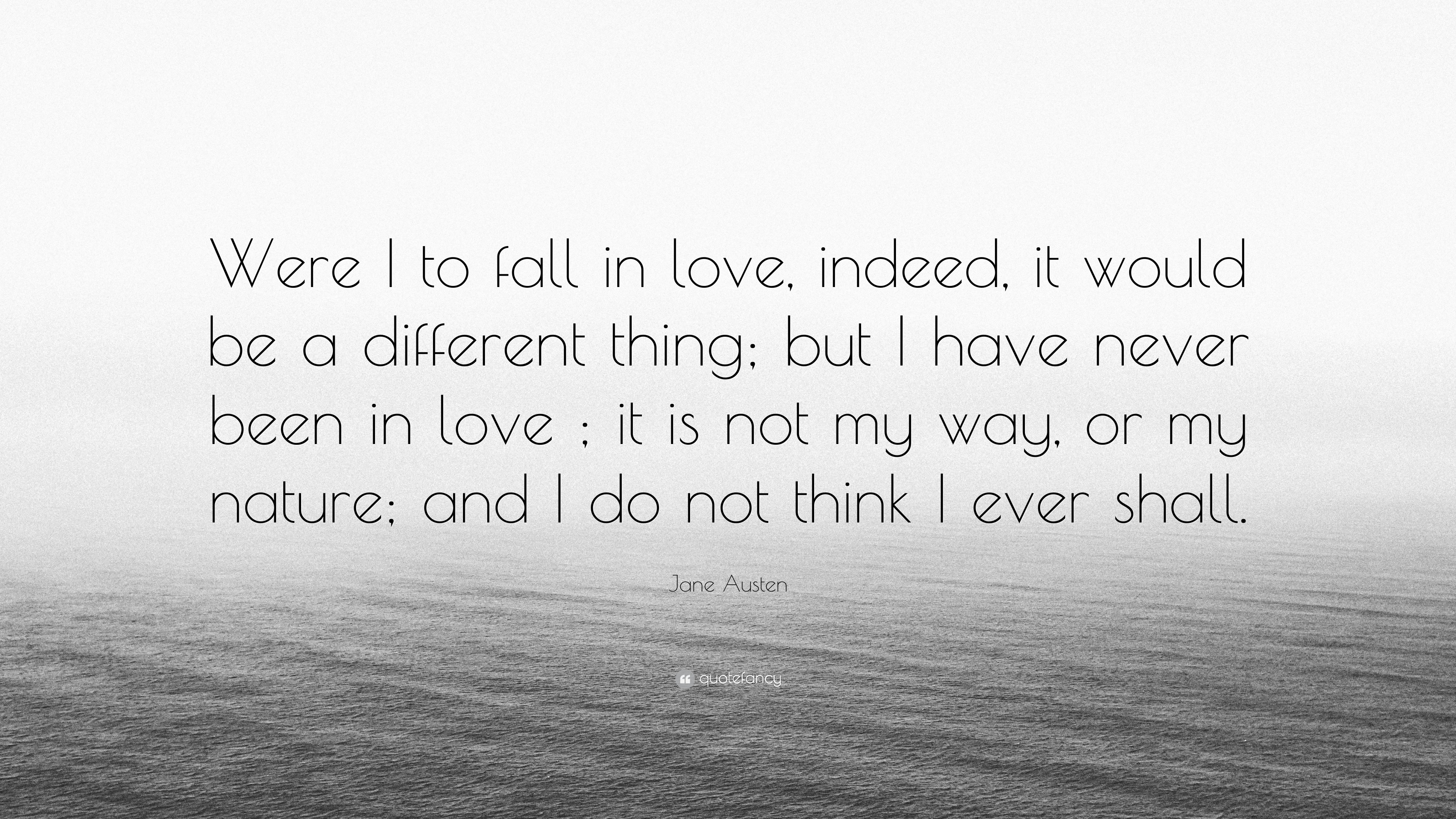 Jane Austen Quote “Were I to fall in love indeed it would