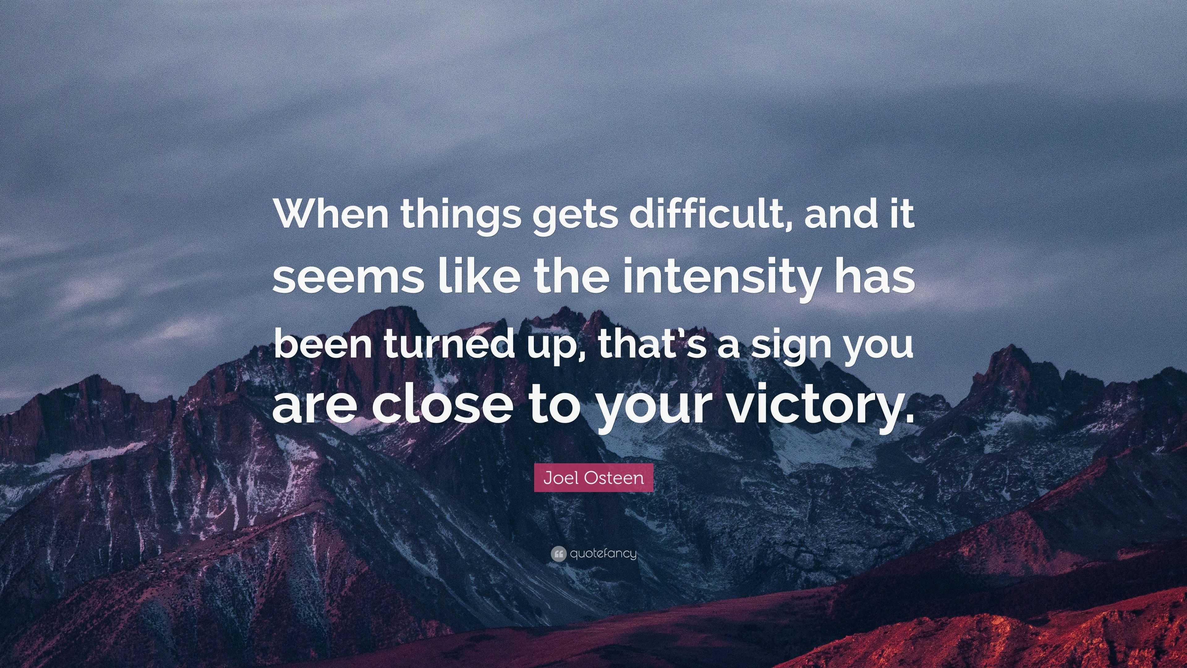 Joel Osteen Quote When Things Gets Difficult And It Seems Like The