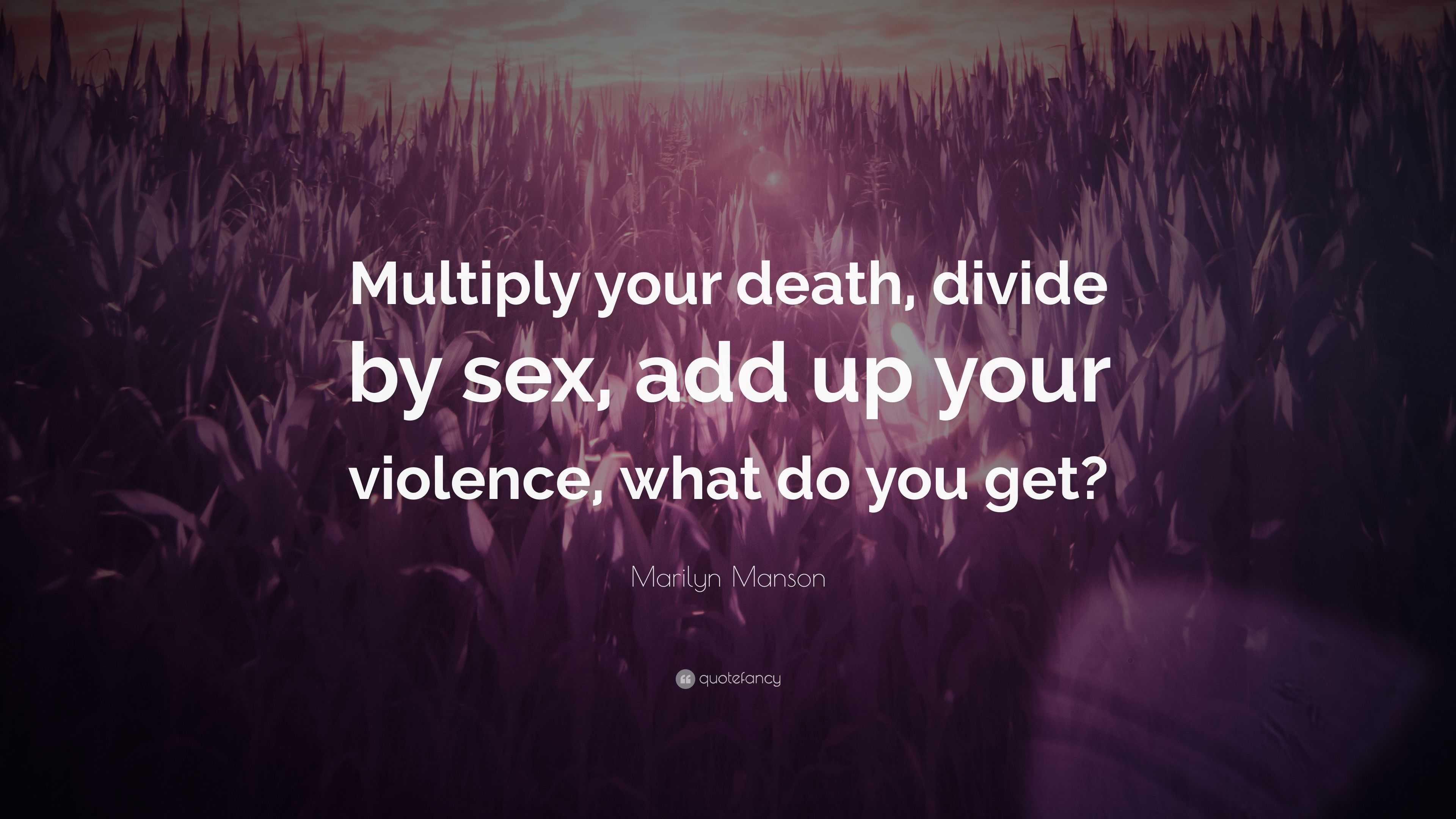 Marilyn Manson Quote “Multiply your divide by add up your