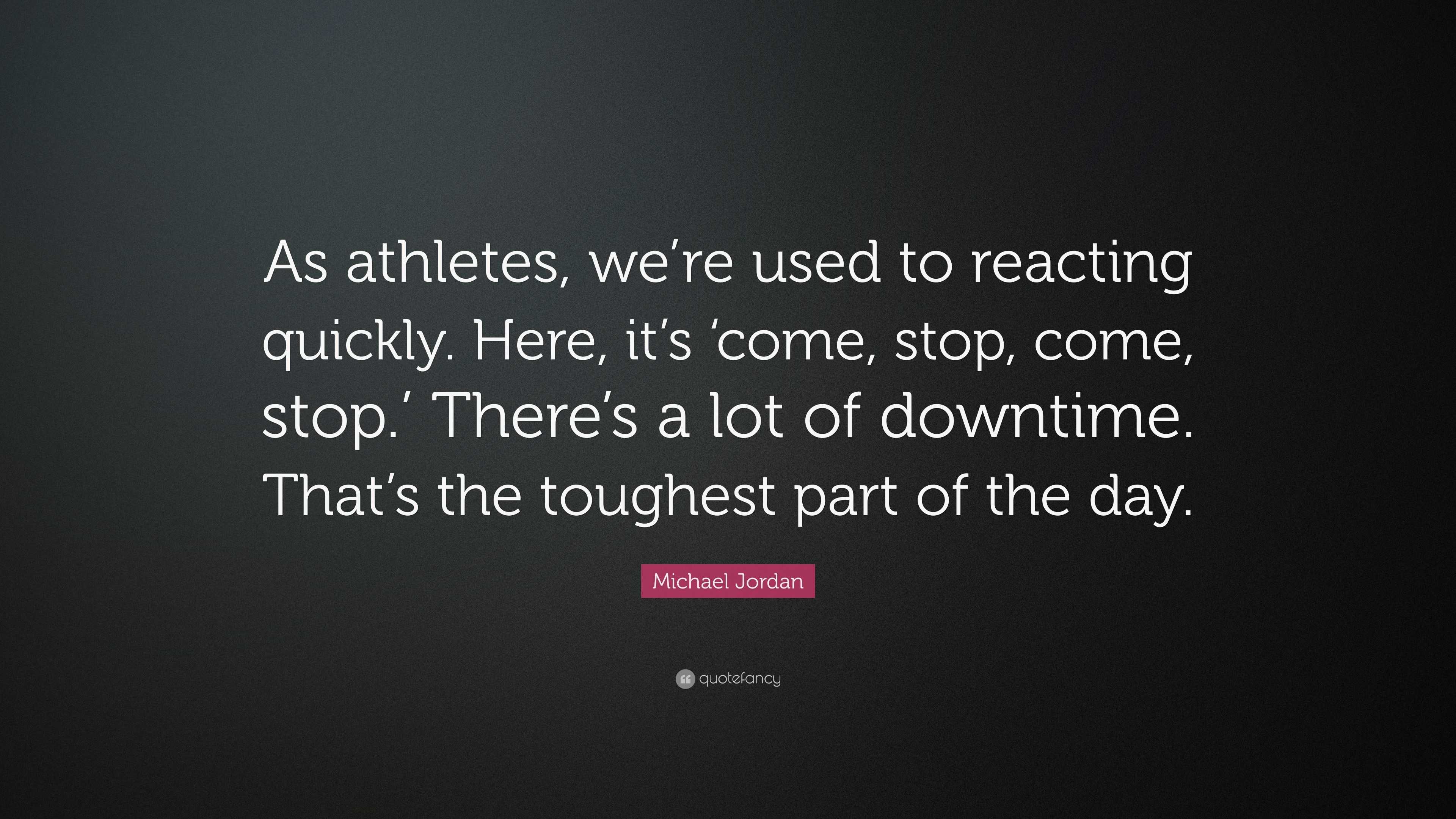 Michael Jordan Quote: “as Athletes, We’re Used To Reacting Quickly 