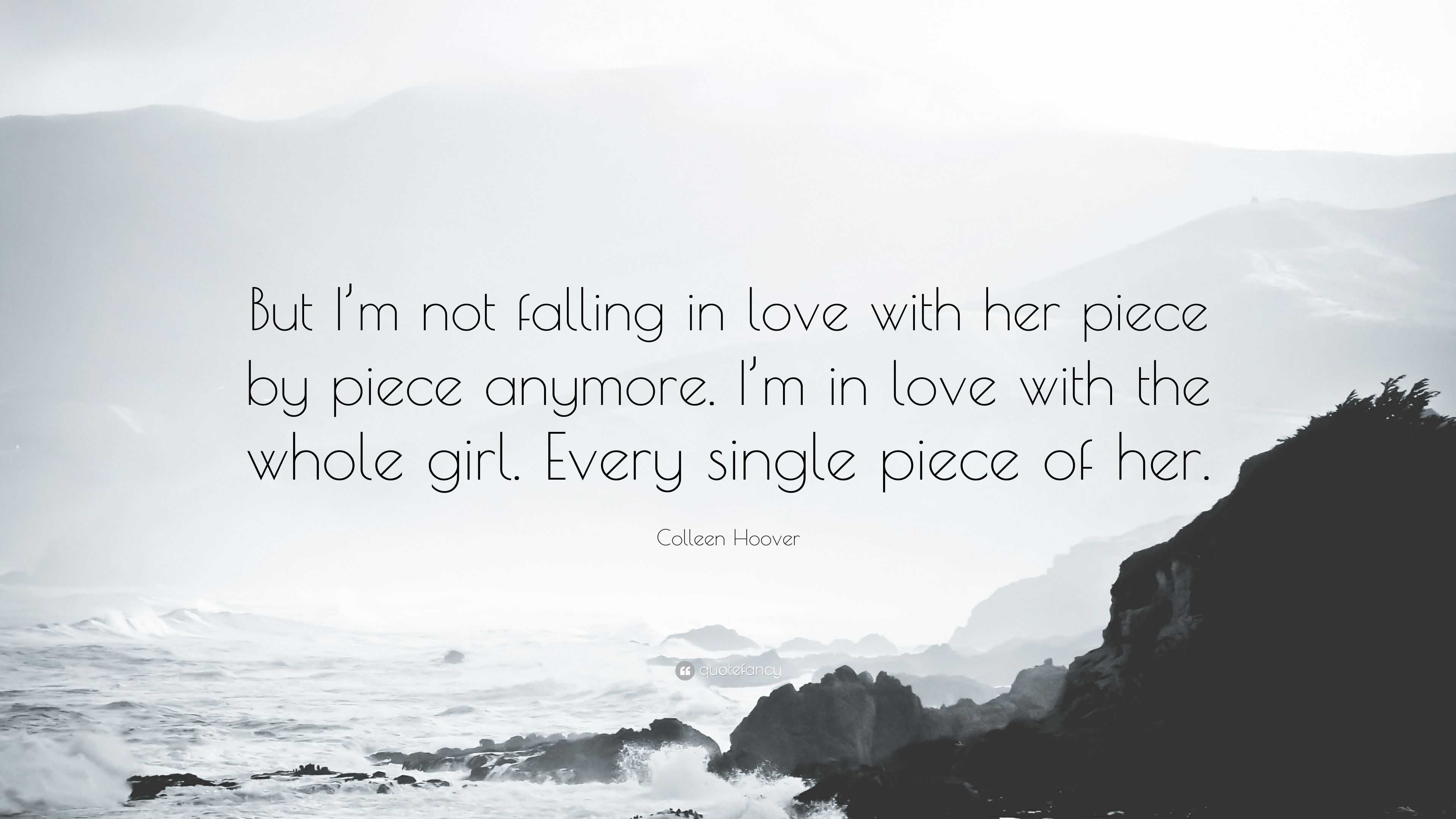 Colleen Hoover Quote “But I m not falling in love with her piece