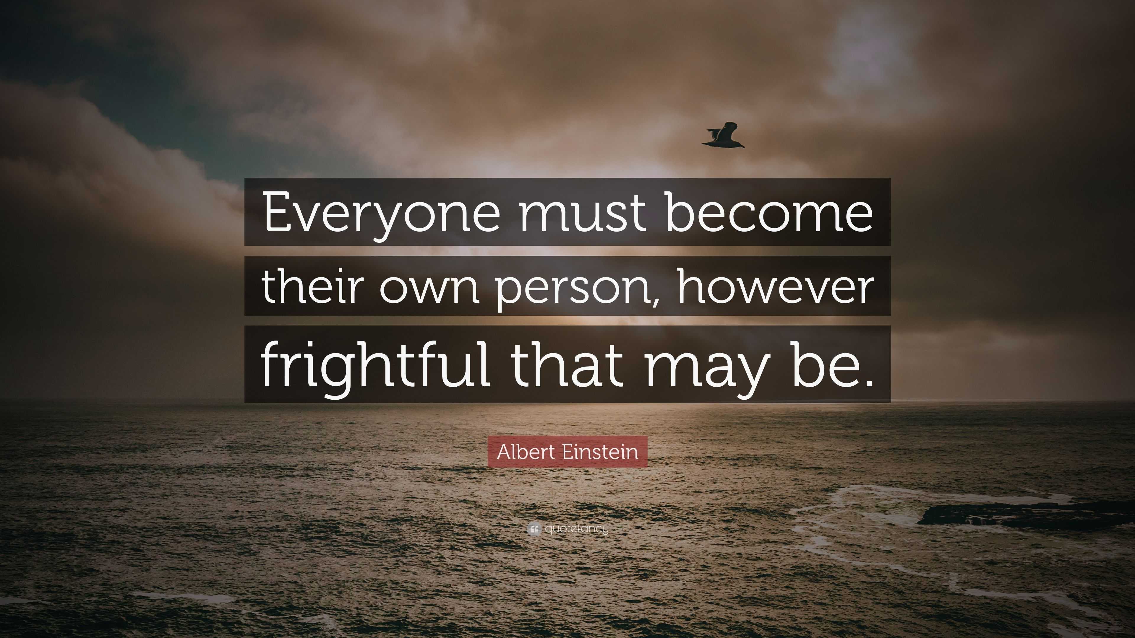 Albert Einstein Quote: “Everyone must become their own person, however ...