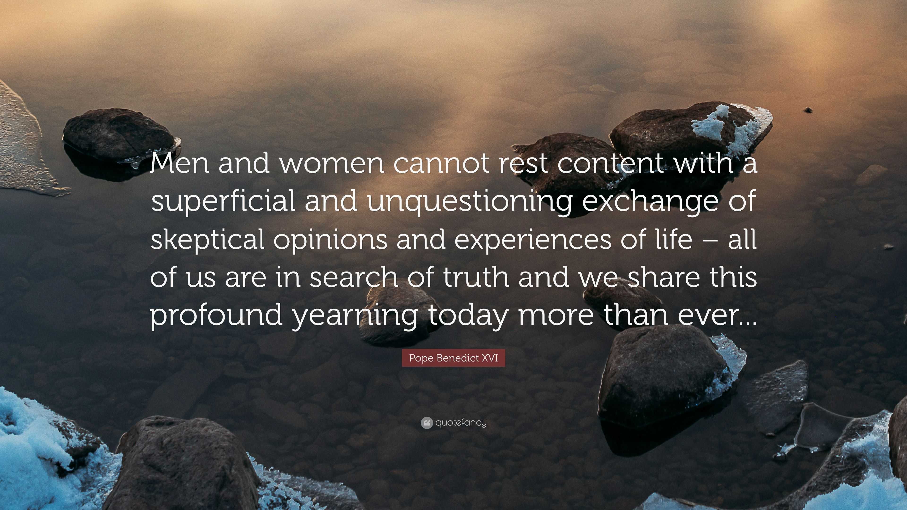 Pope Benedict XVI Quote: “Men and women cannot rest content with a ...