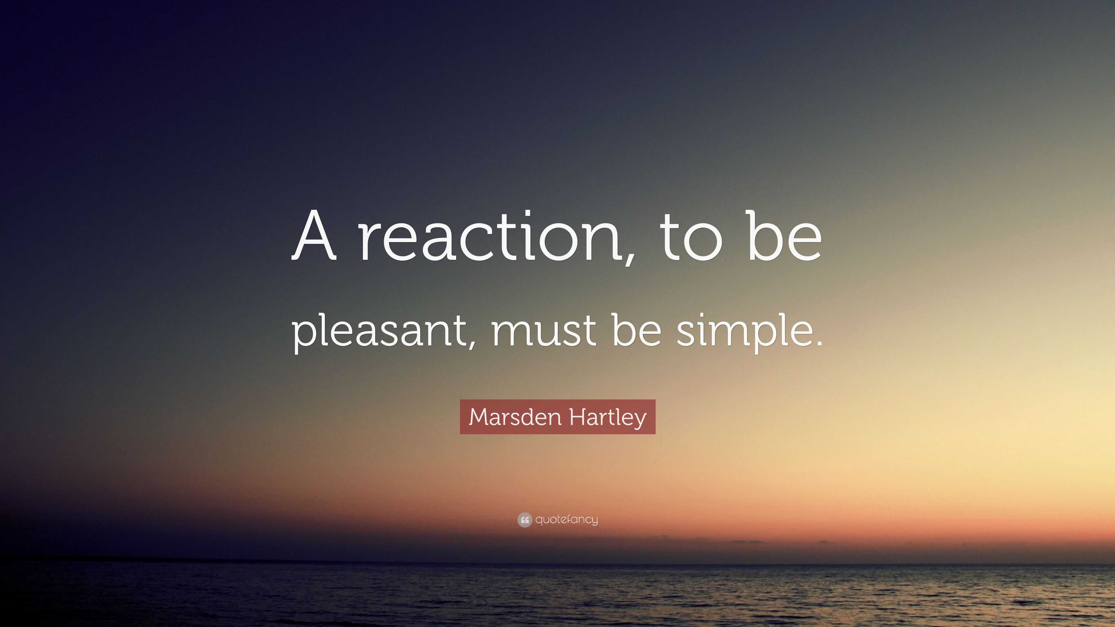 marsden-hartley-quote-a-reaction-to-be-pleasant-must-be-simple