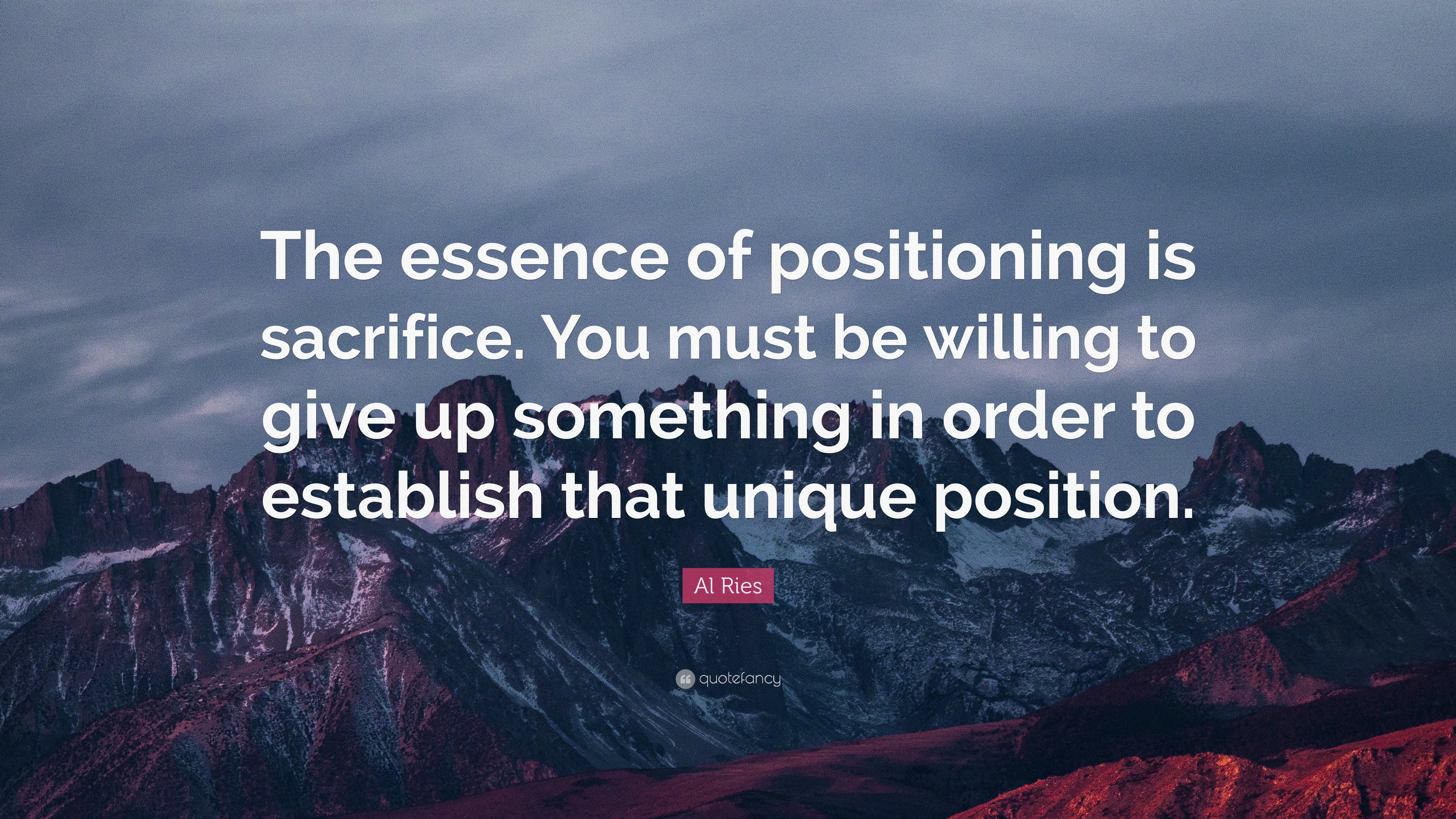 al-ries-quote-the-essence-of-positioning-is-sacrifice-you-must-be