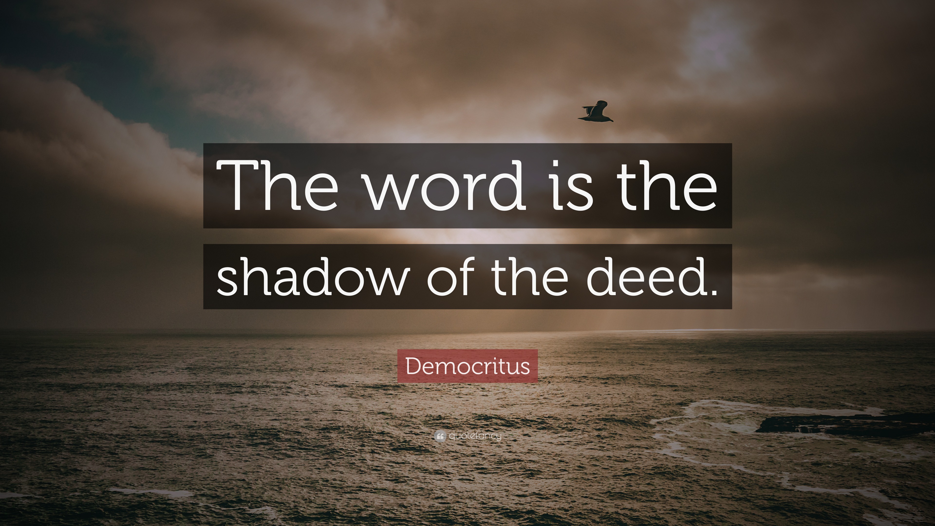 Democritus Quote “the Word Is The Shadow Of The Deed” 