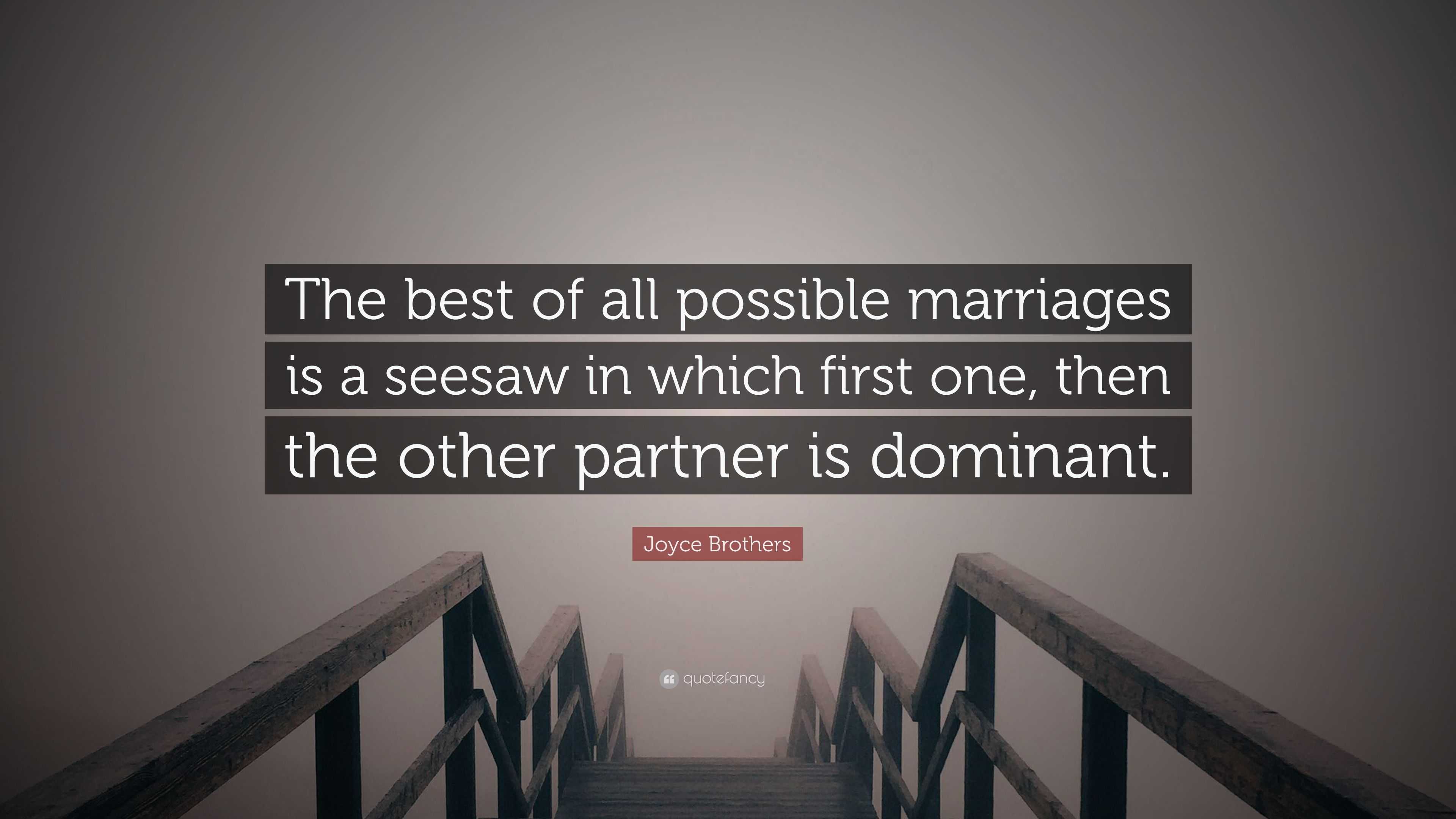 Joyce Brothers Quote: “the Best Of All Possible Marriages Is A Seesaw 