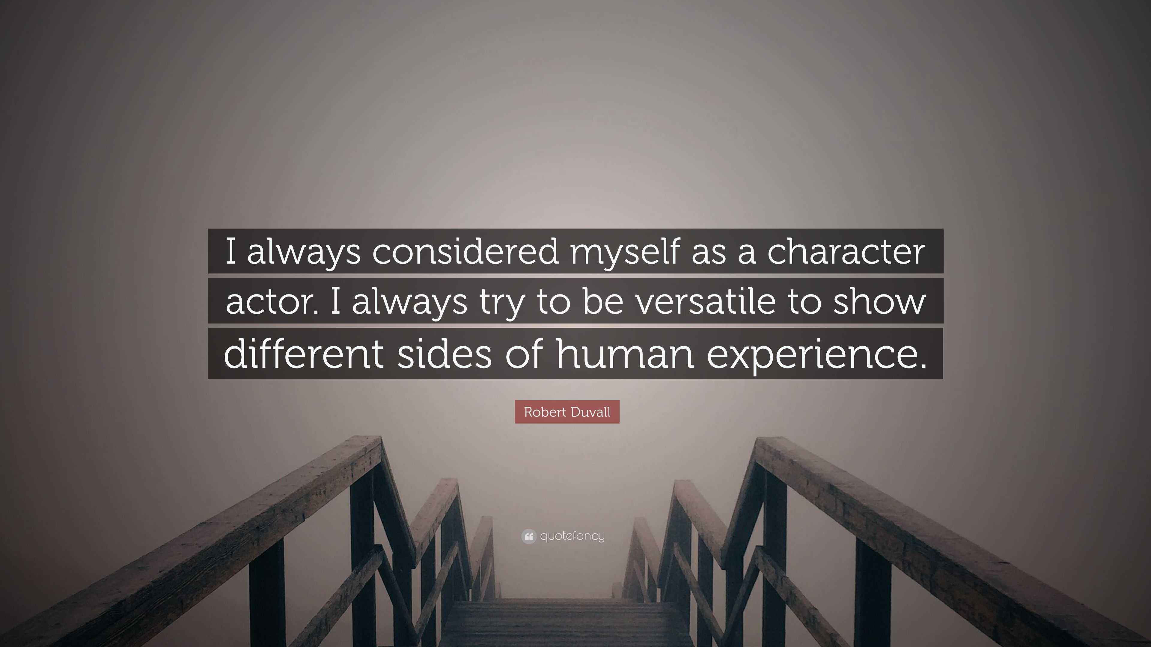 Robert Duvall Quote: “I always considered myself as a character actor