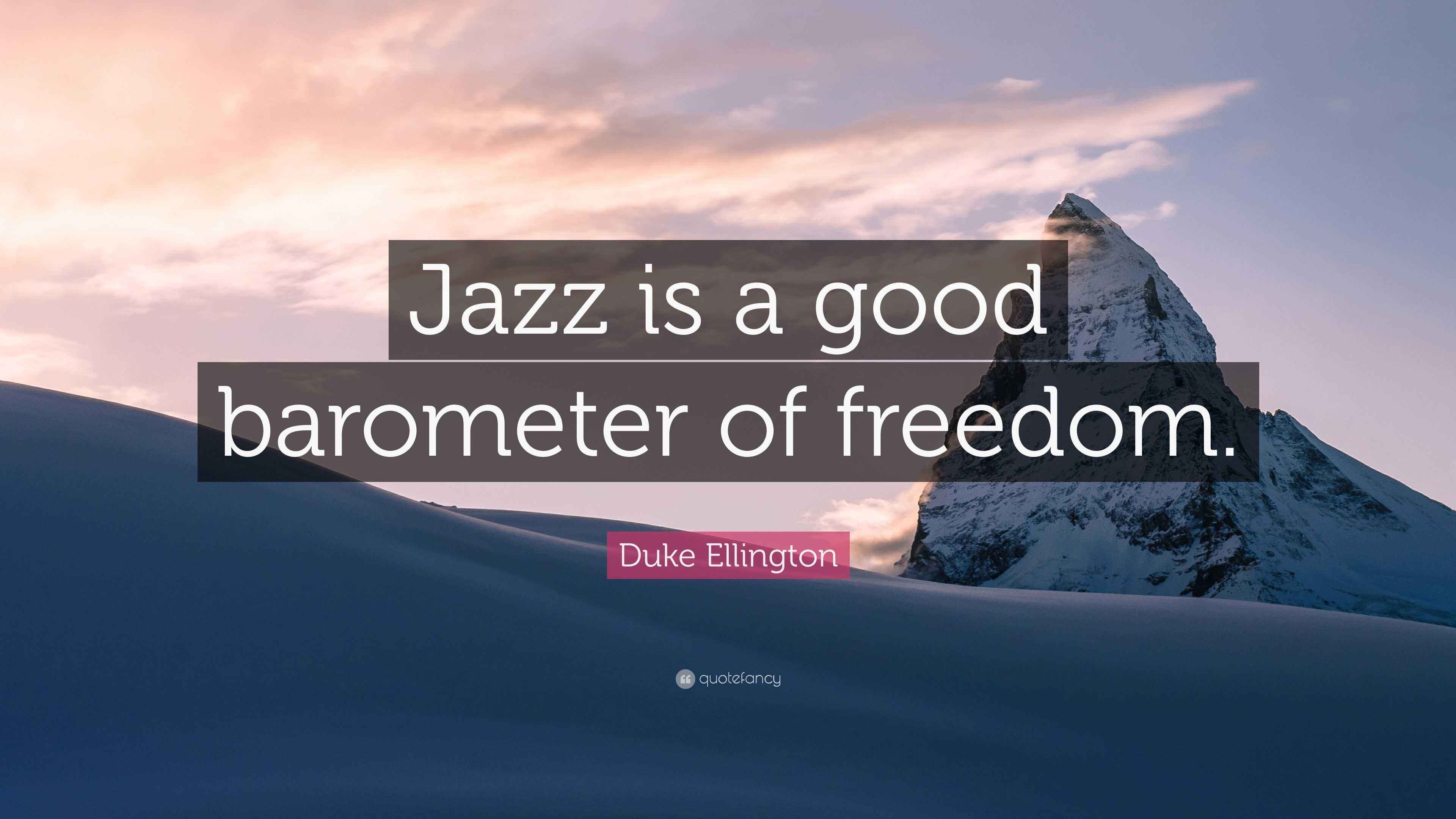 Duke Ellington Quote “Jazz is a good barometer of freedom.”